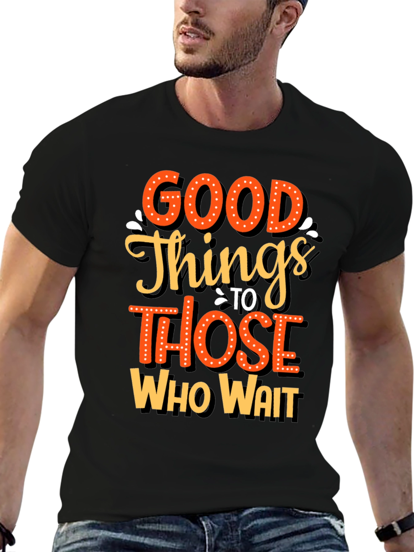 Good Things Those Who Wait Graphic Tee