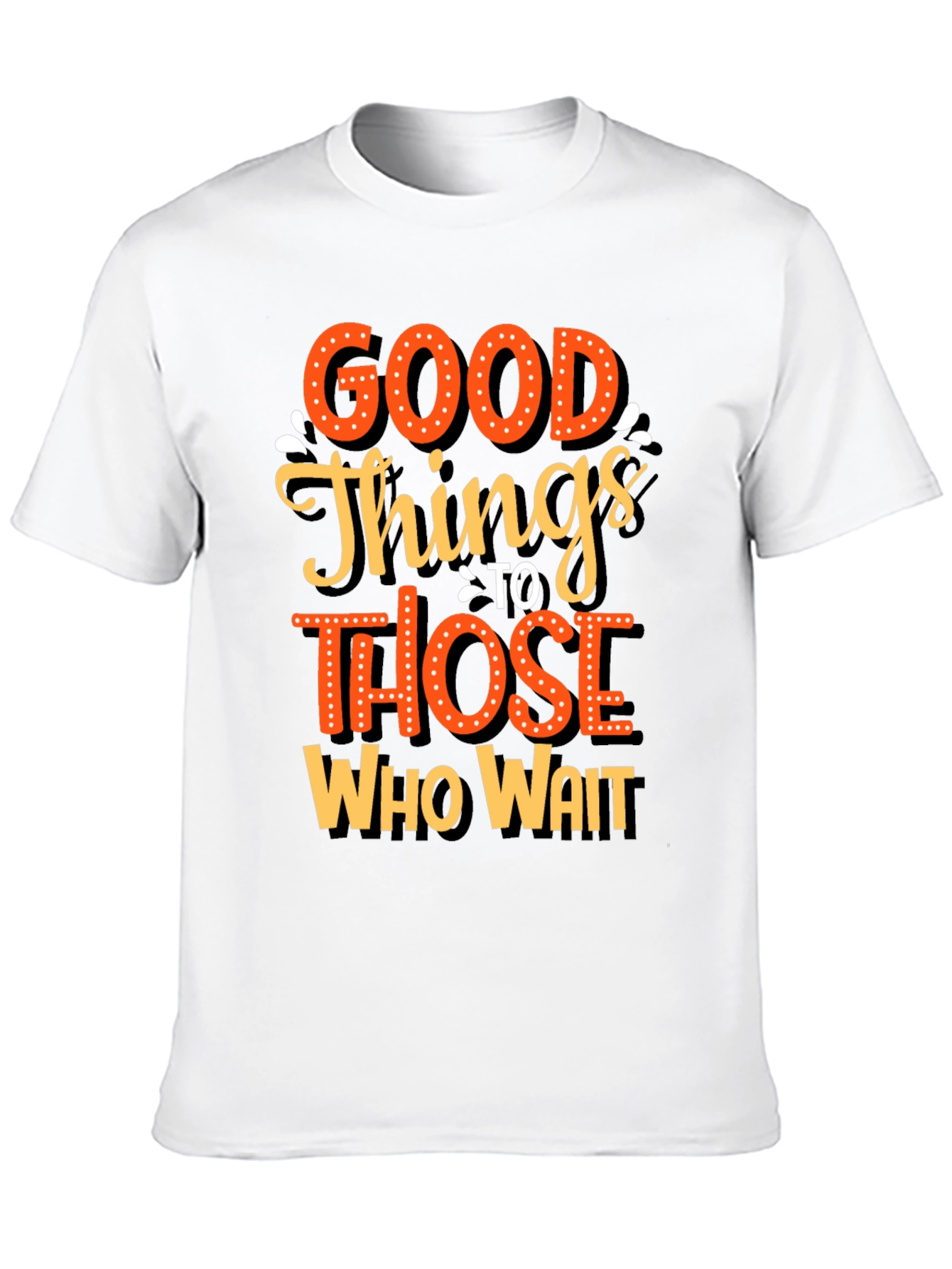 Good Things Those Who Wait Graphic Tee