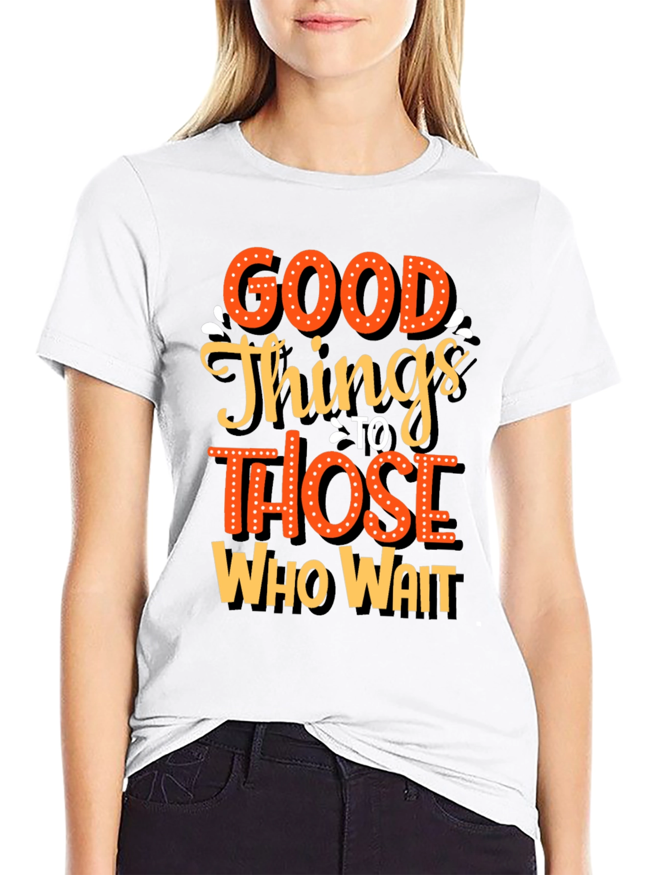 Good Things Those Who Wait Graphic Tee