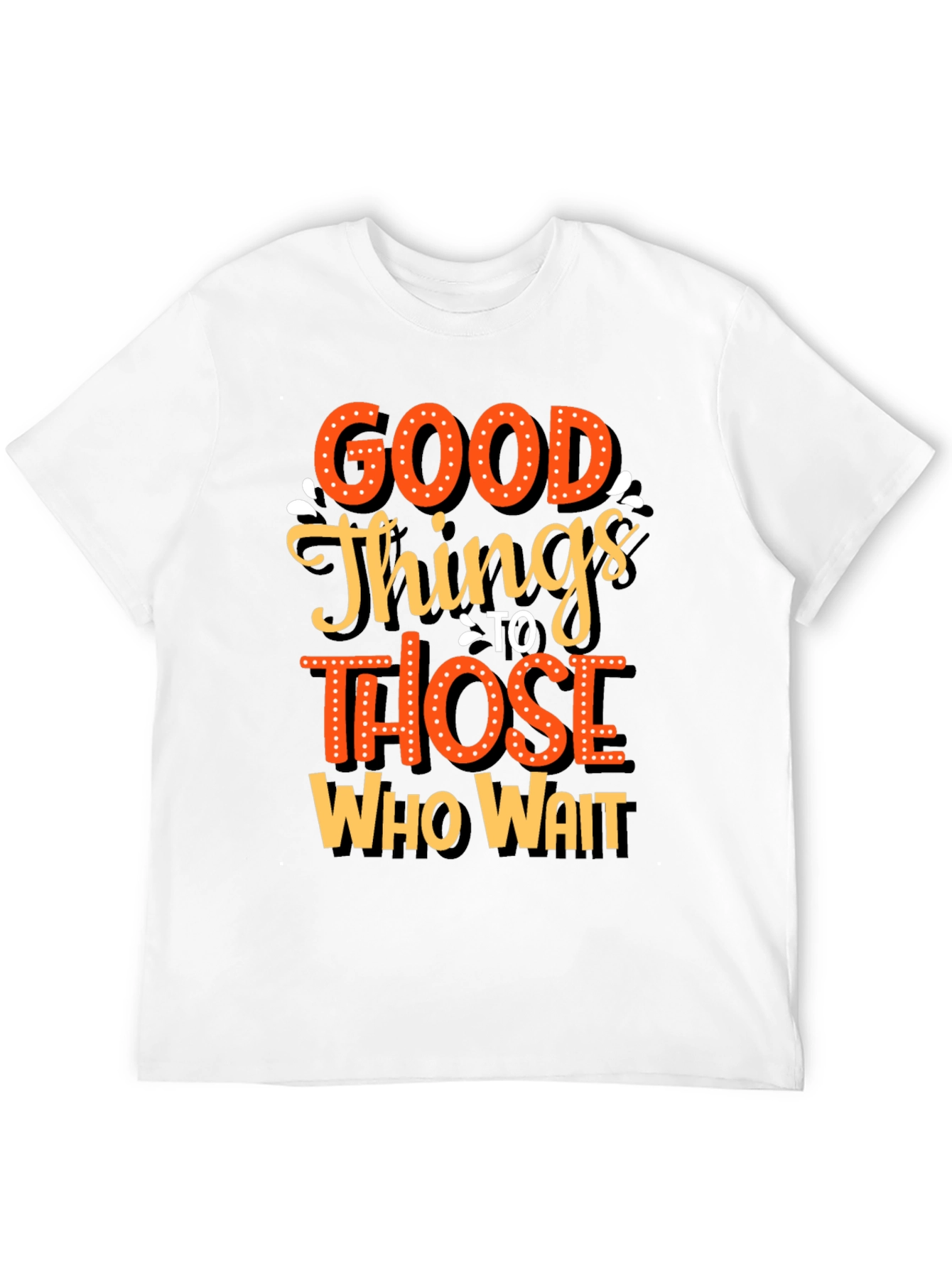 Good Things Those Who Wait Graphic Tee