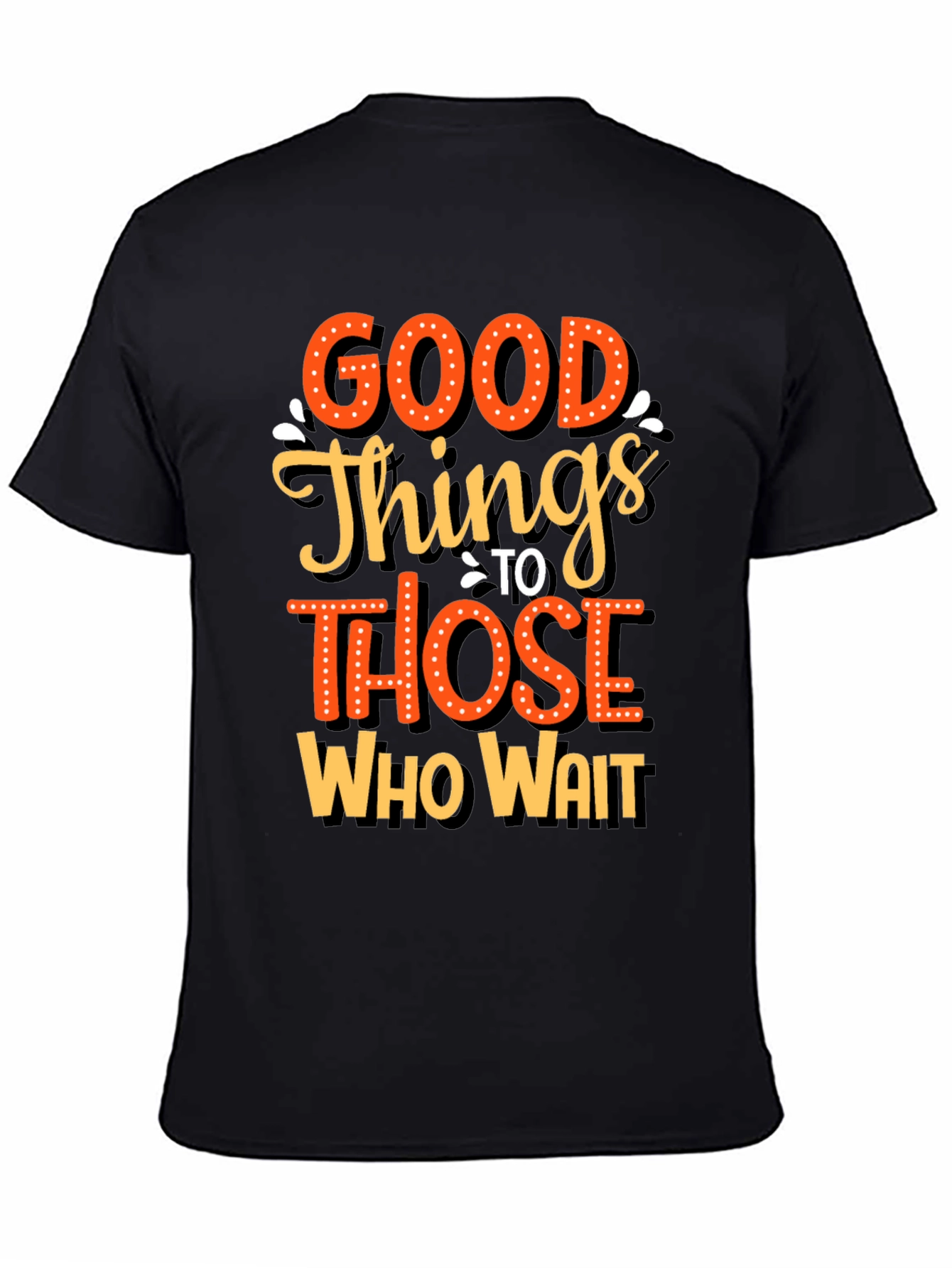 Good Things Those Who Wait Graphic Tee