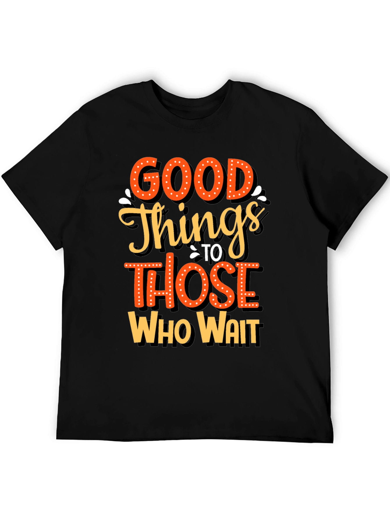 Good Things Those Who Wait Graphic Tee