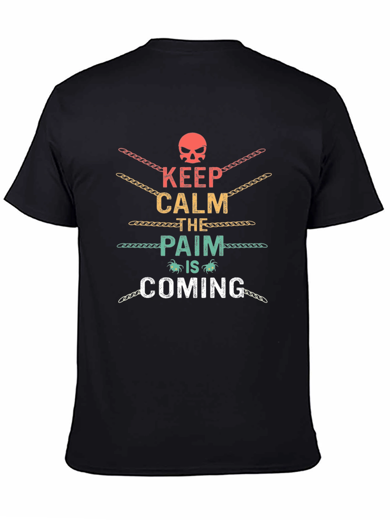 Keep Calm The Pain Is Coming Graphic T-Shirt