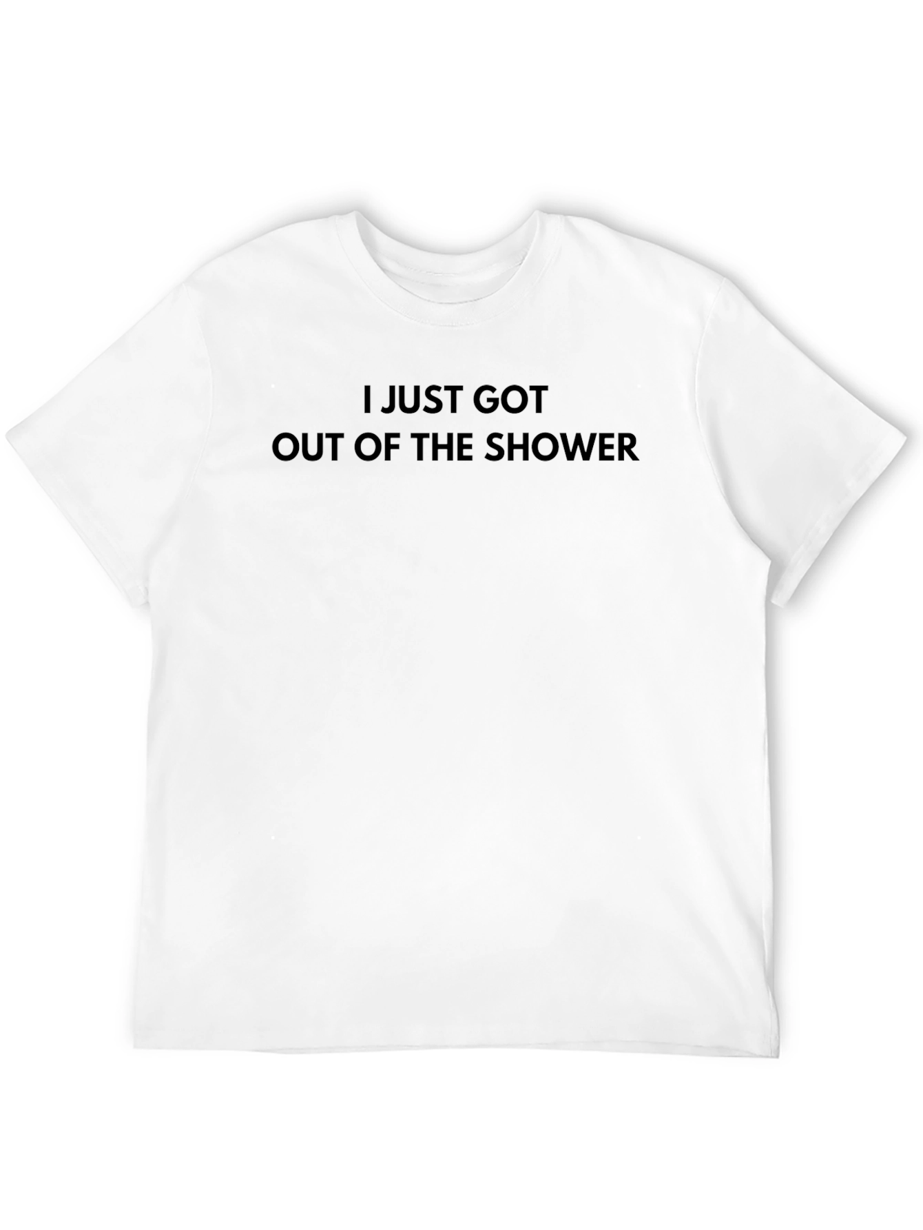 Shower Time T-Shirt: Fresh Out The Shower!