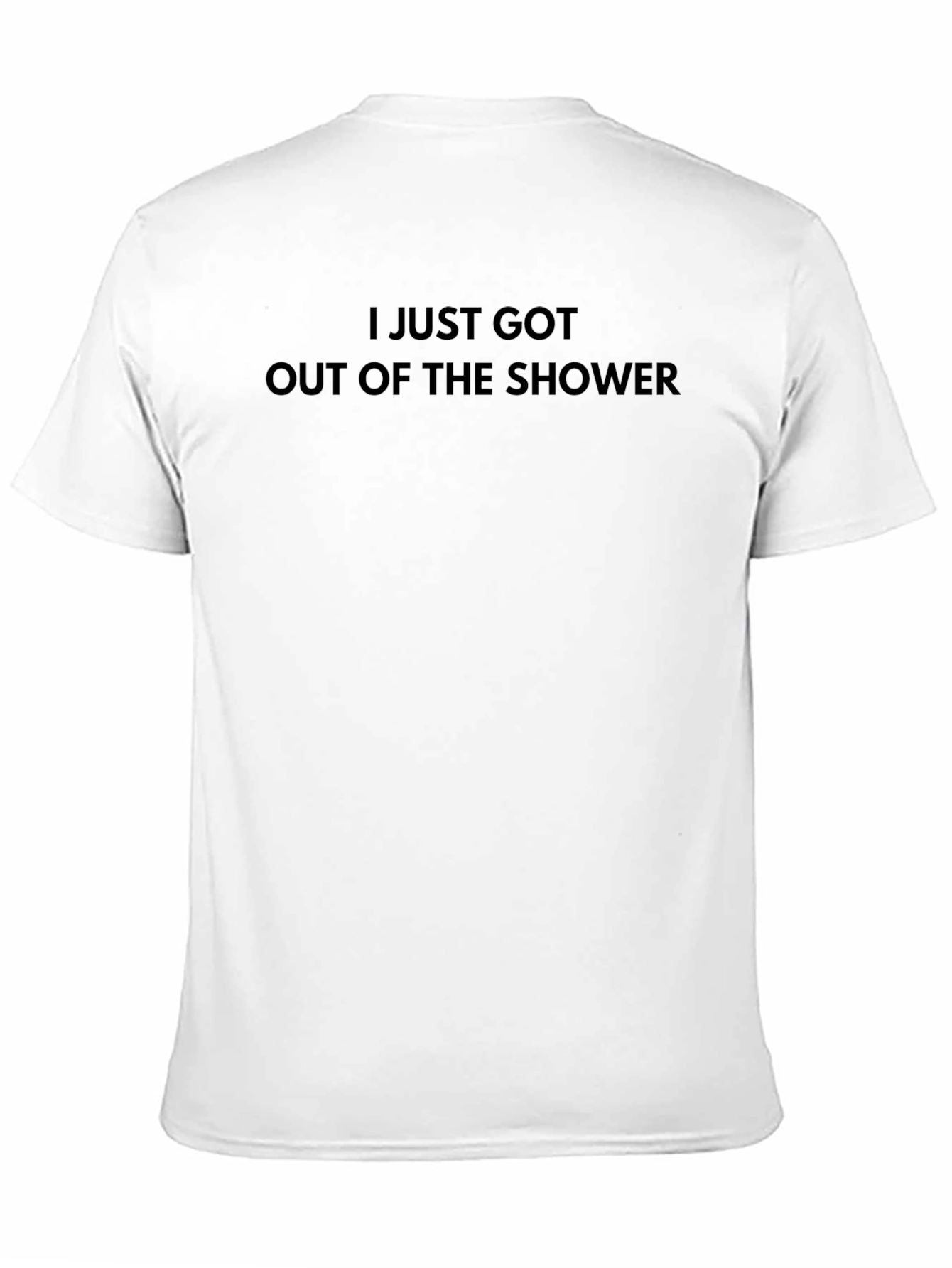 Shower Time T-Shirt: Fresh Out The Shower!