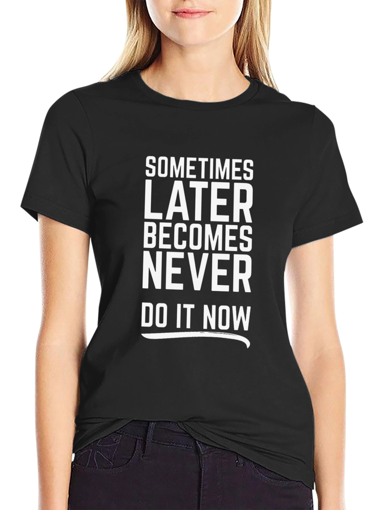Motivational T-Shirt: Later Becomes Never - Do It Now!