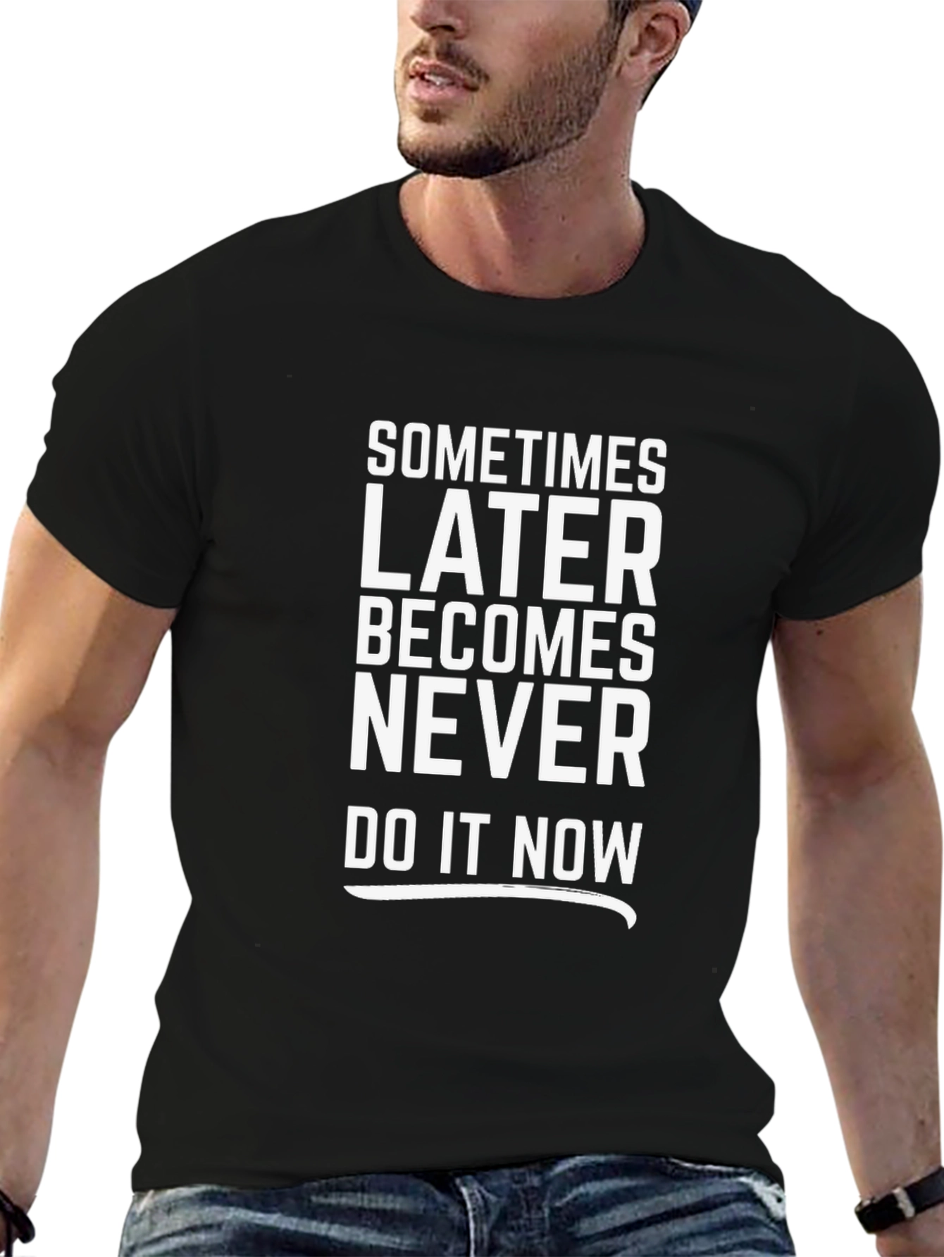 Motivational T-Shirt: Later Becomes Never - Do It Now!