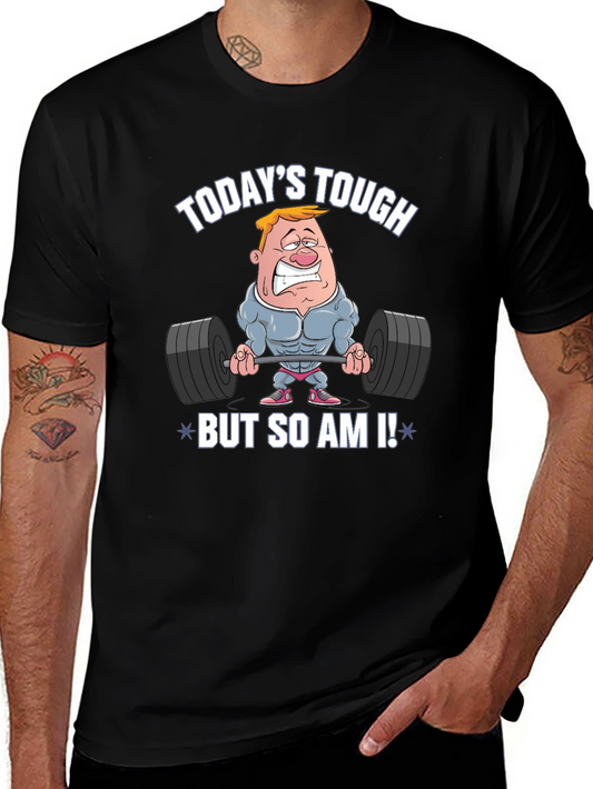 Todays Tough But So Am I! Funny Workout T-Shirt