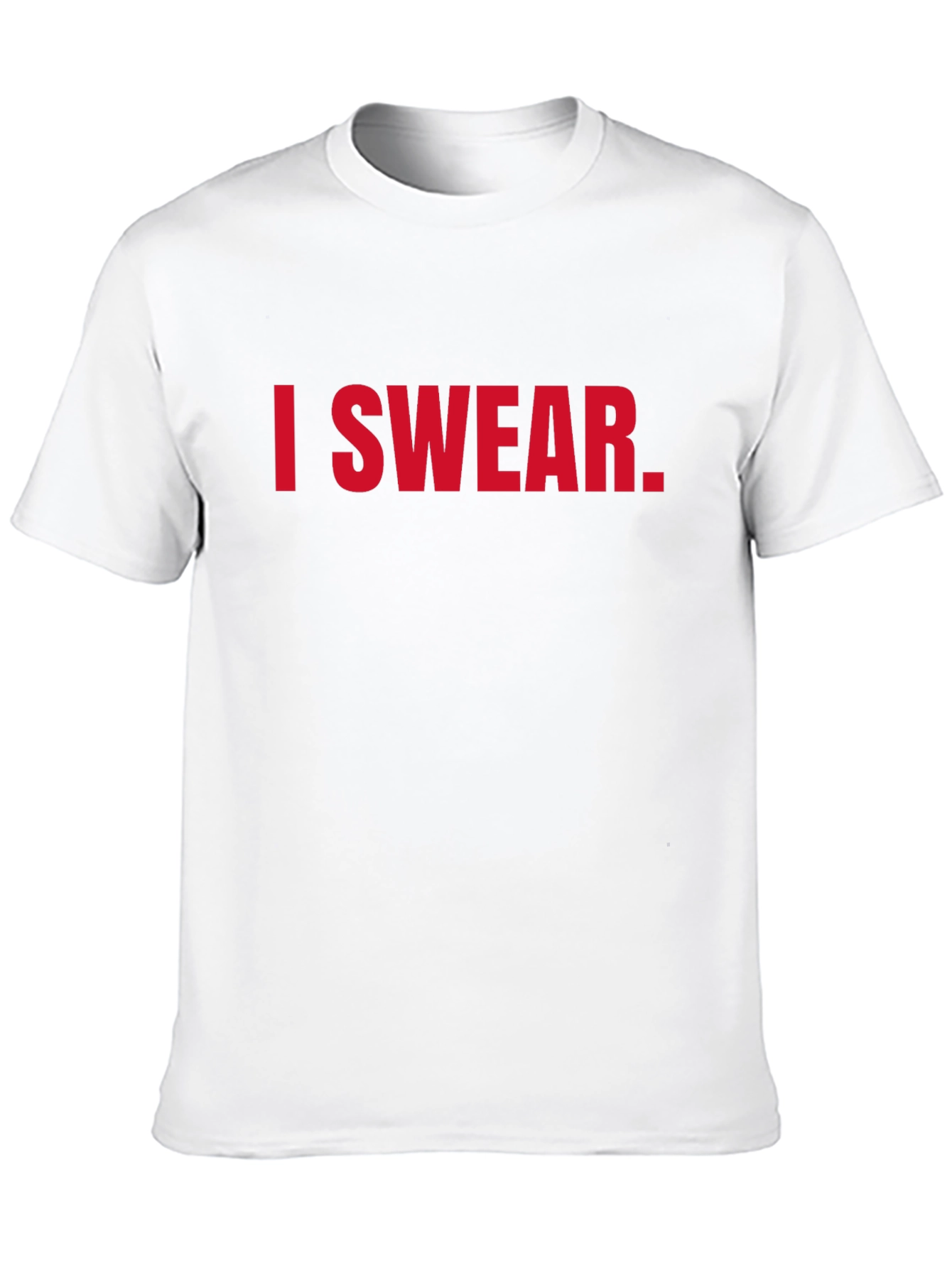 I Swear. Funny Graphic T-Shirt
