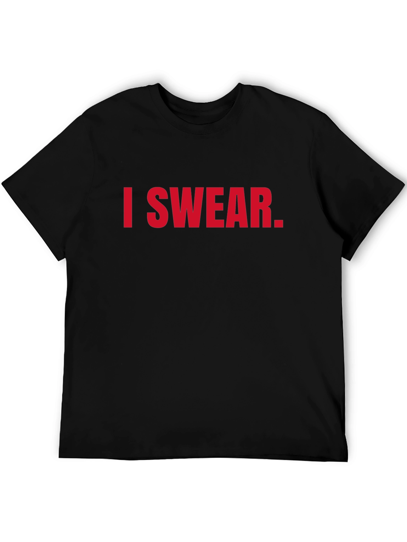 I Swear. Funny Graphic T-Shirt