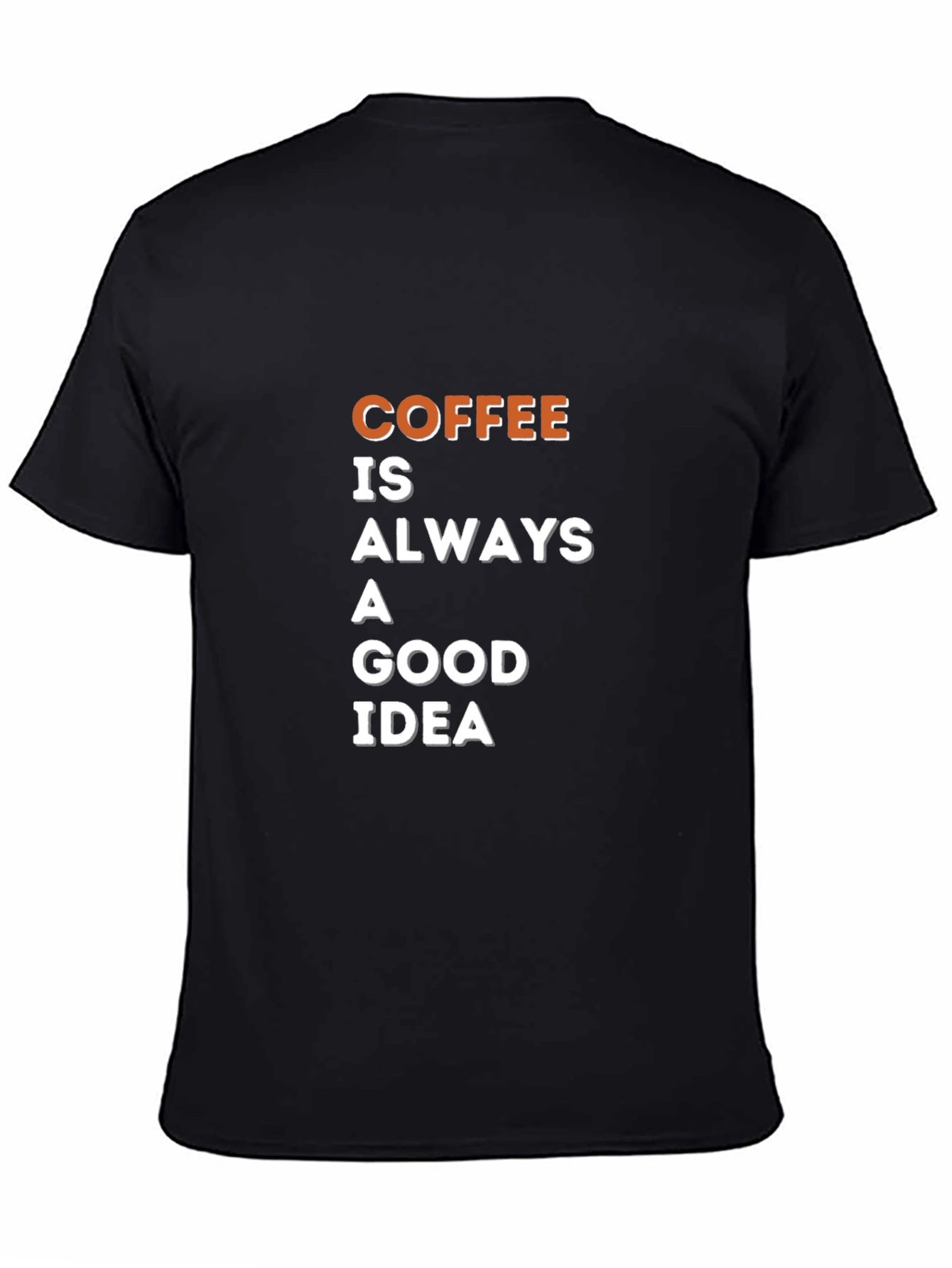 Coffee is Always a Good Idea T-Shirt