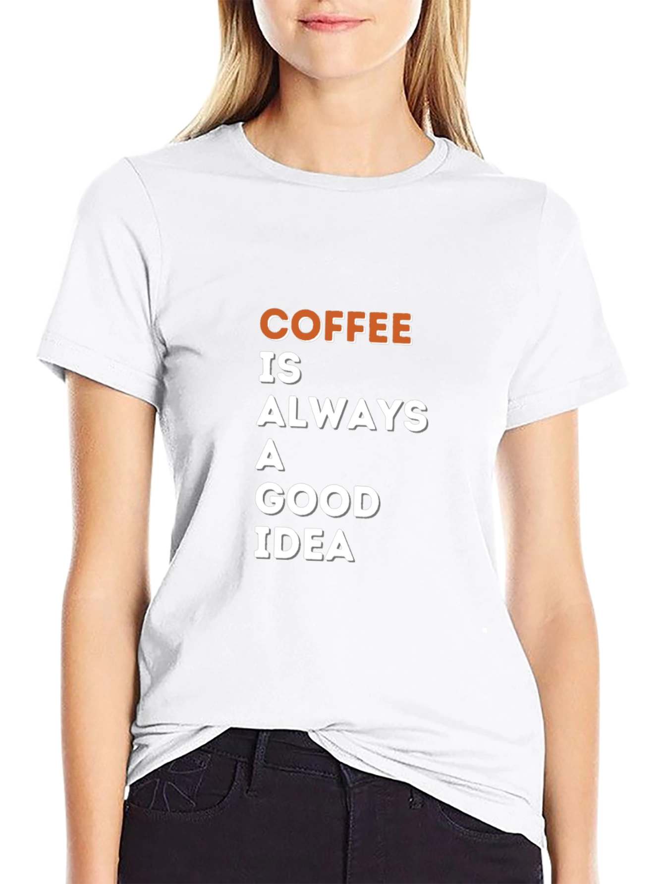 Coffee is Always a Good Idea T-Shirt