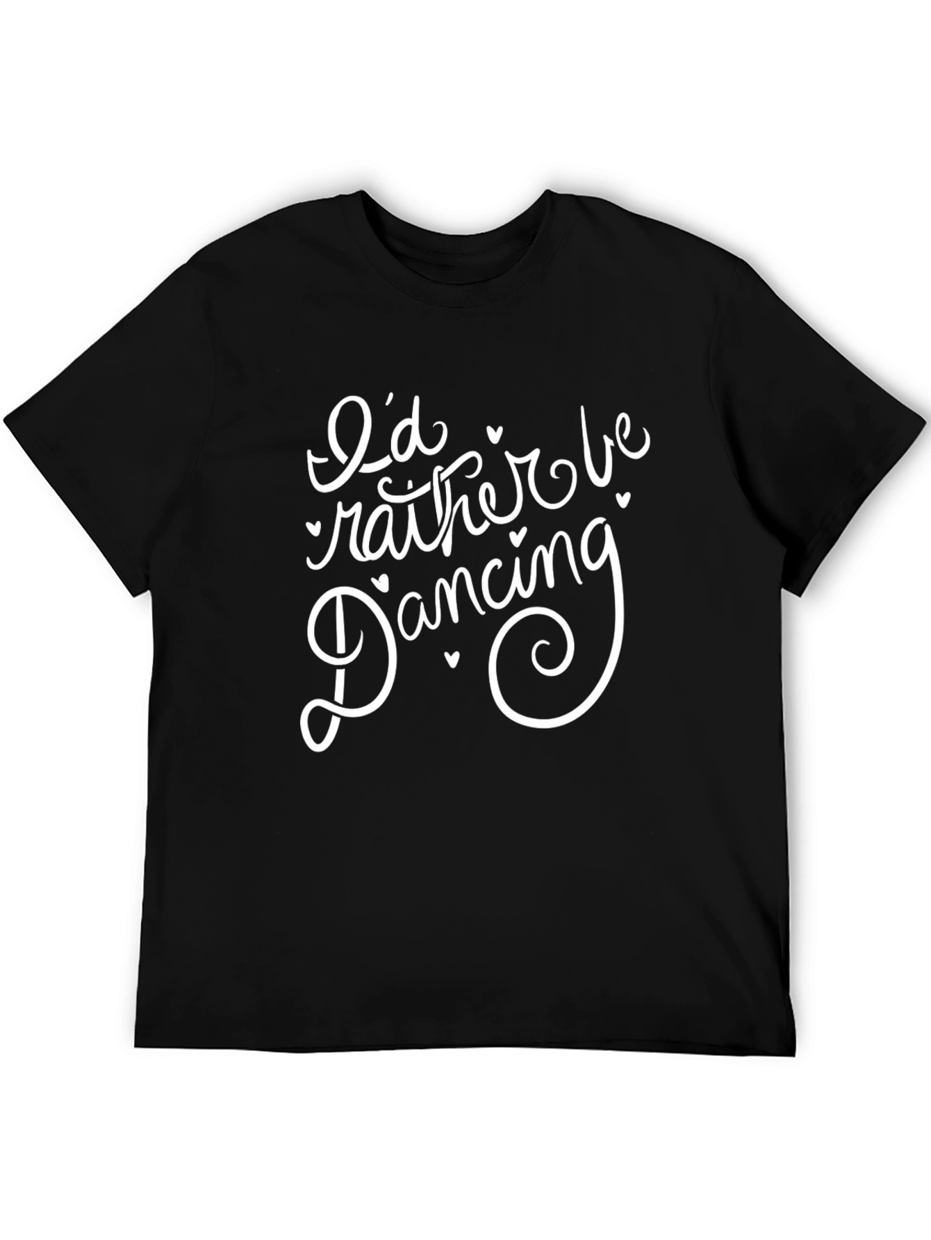 Id Rather Be Dancing Black T-Shirt