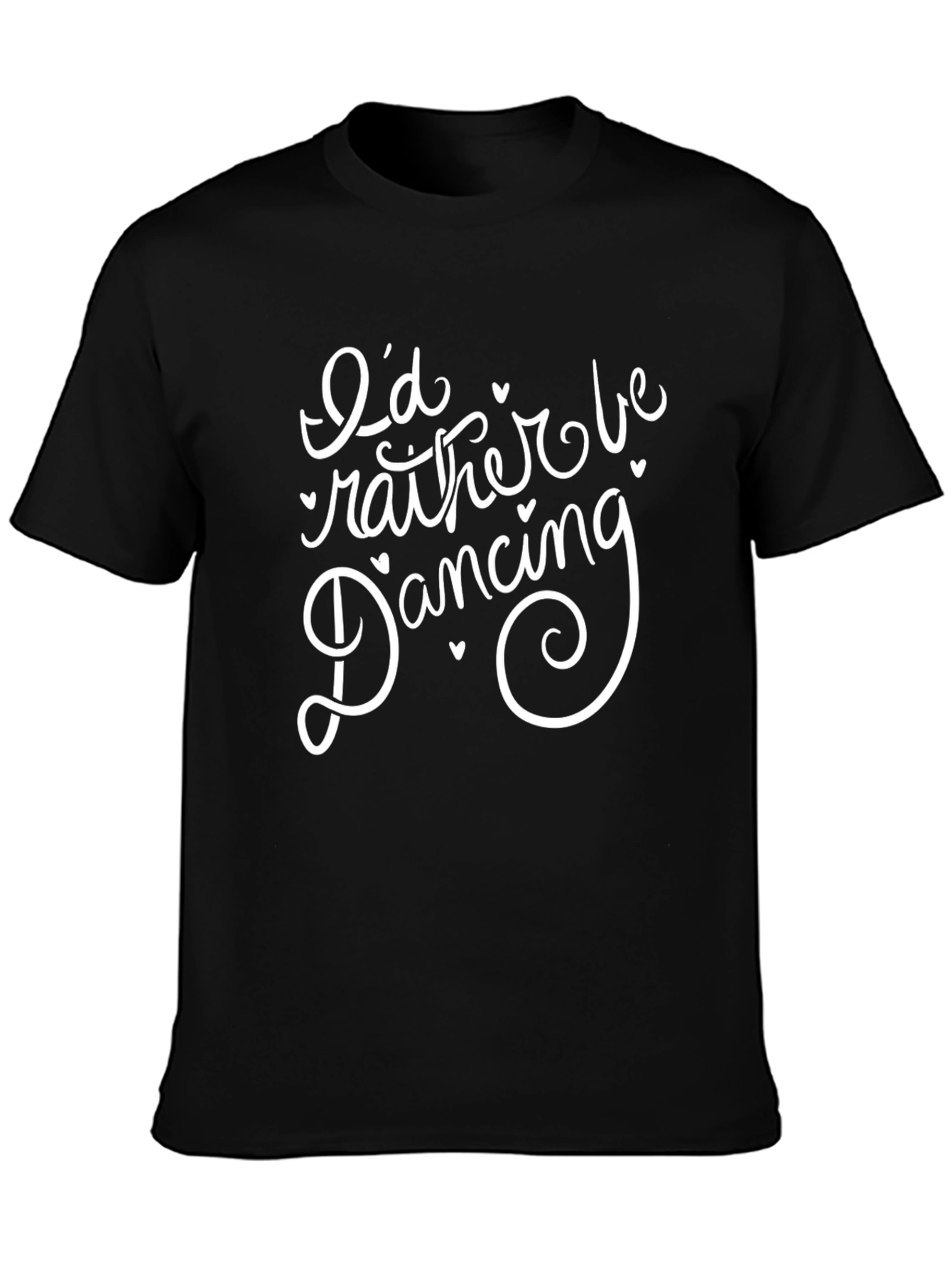 Id Rather Be Dancing Black T-Shirt