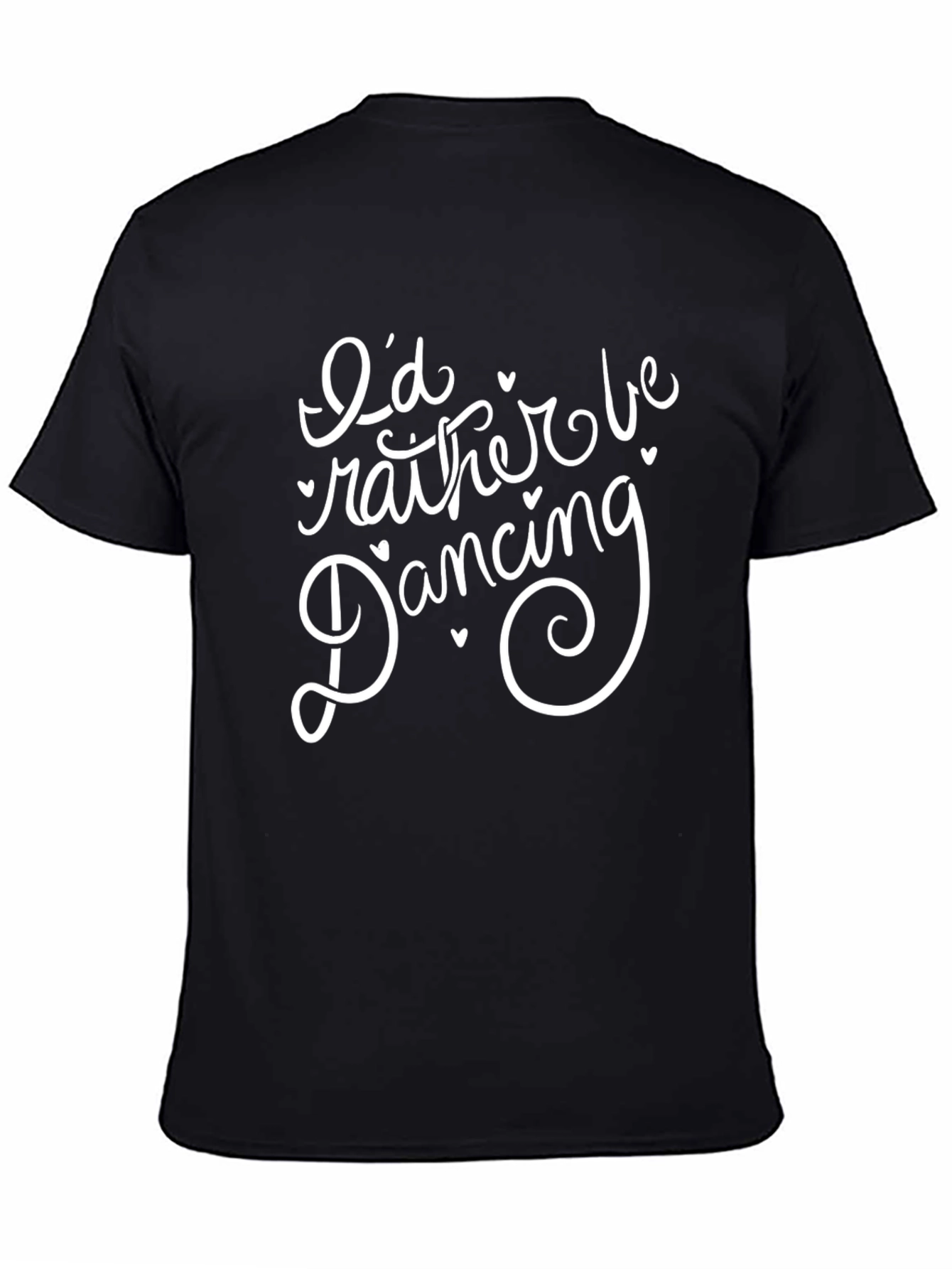 Id Rather Be Dancing Black T-Shirt