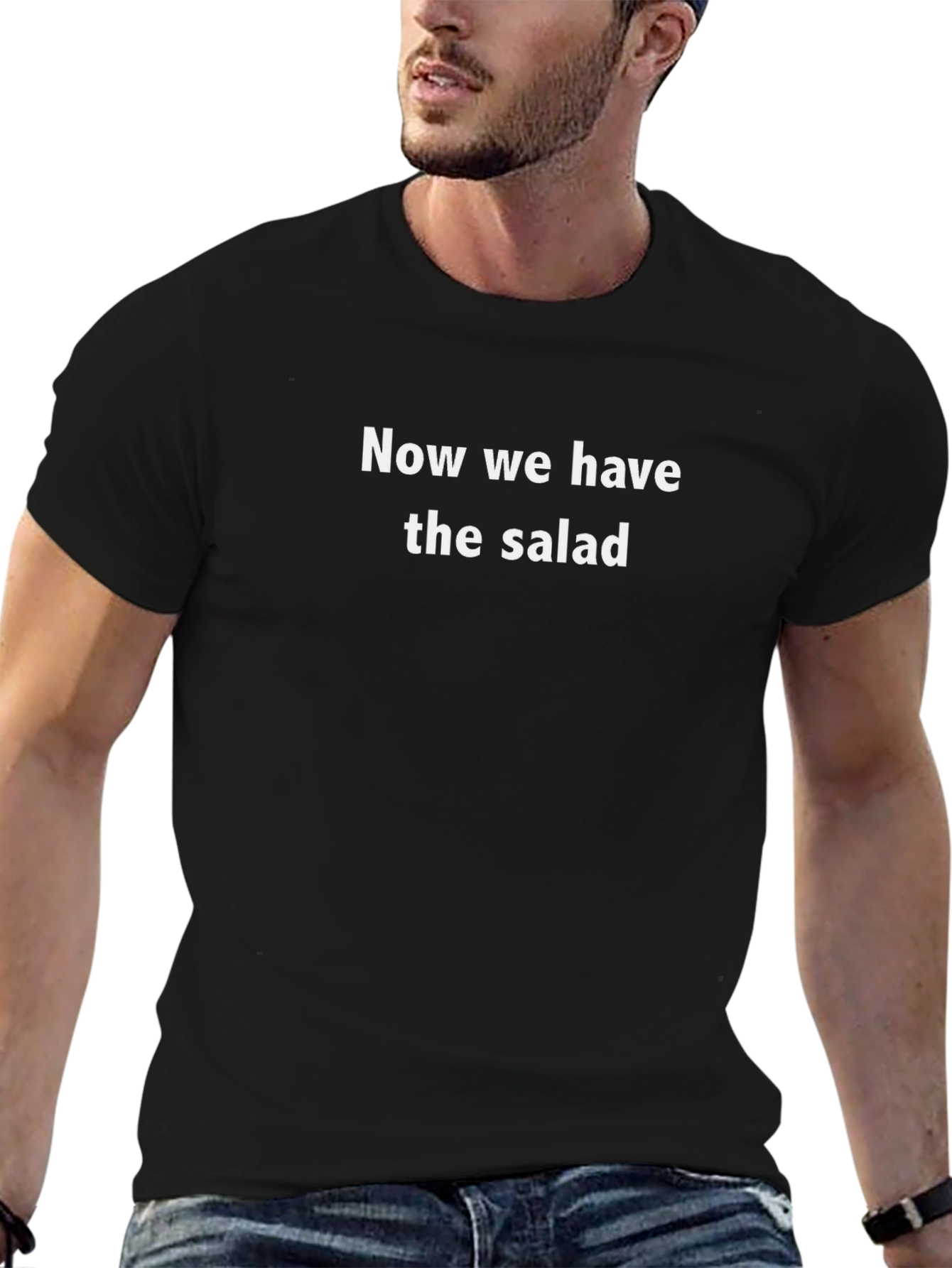 Funny Now We Have the Salad Graphic Tee