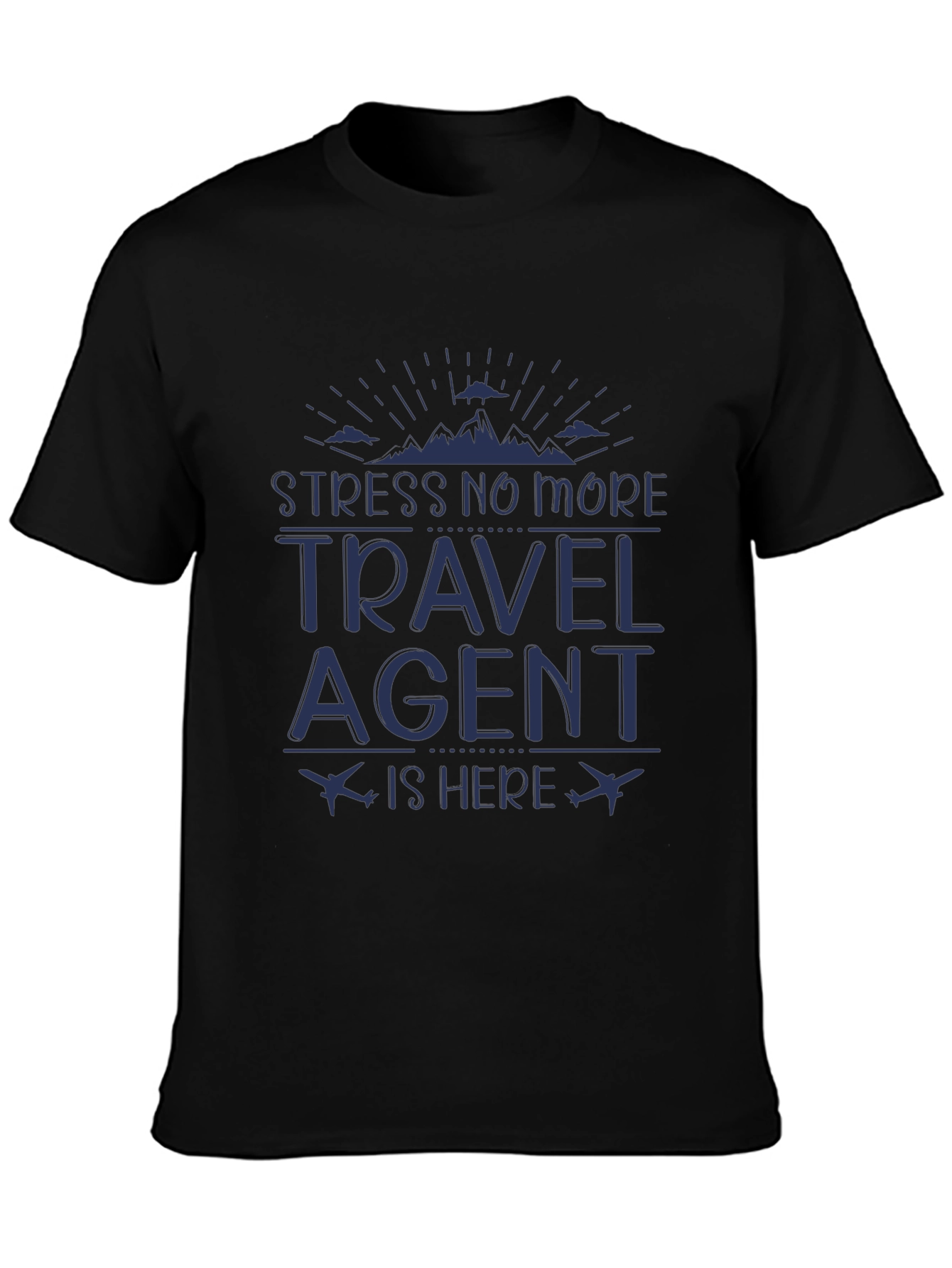 Stress No More Travel Agent T-Shirt