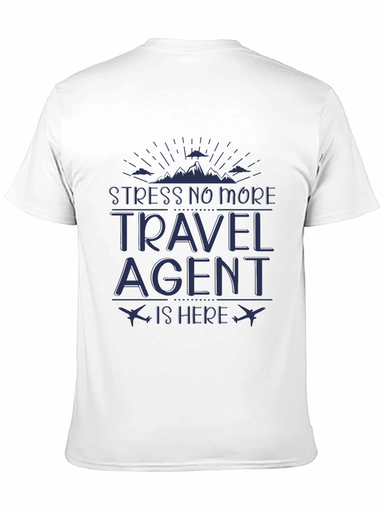 Stress No More Travel Agent T-Shirt