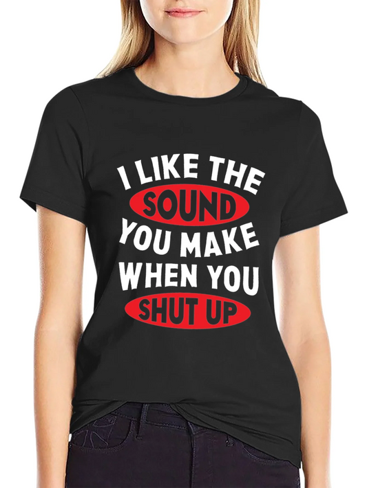 Funny Shut Up Graphic Tee