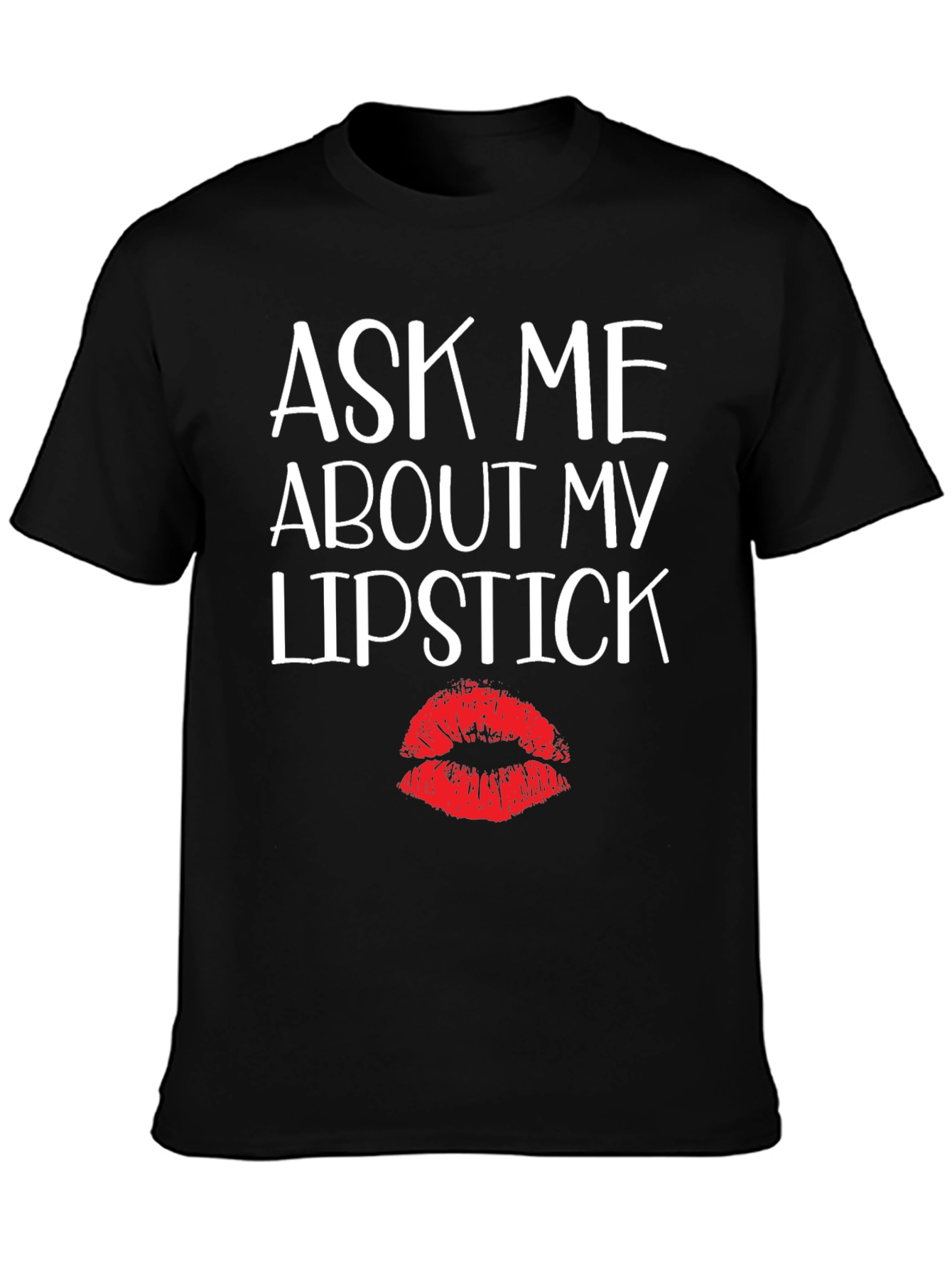 Ask Me About My Lipstick Graphic Tee