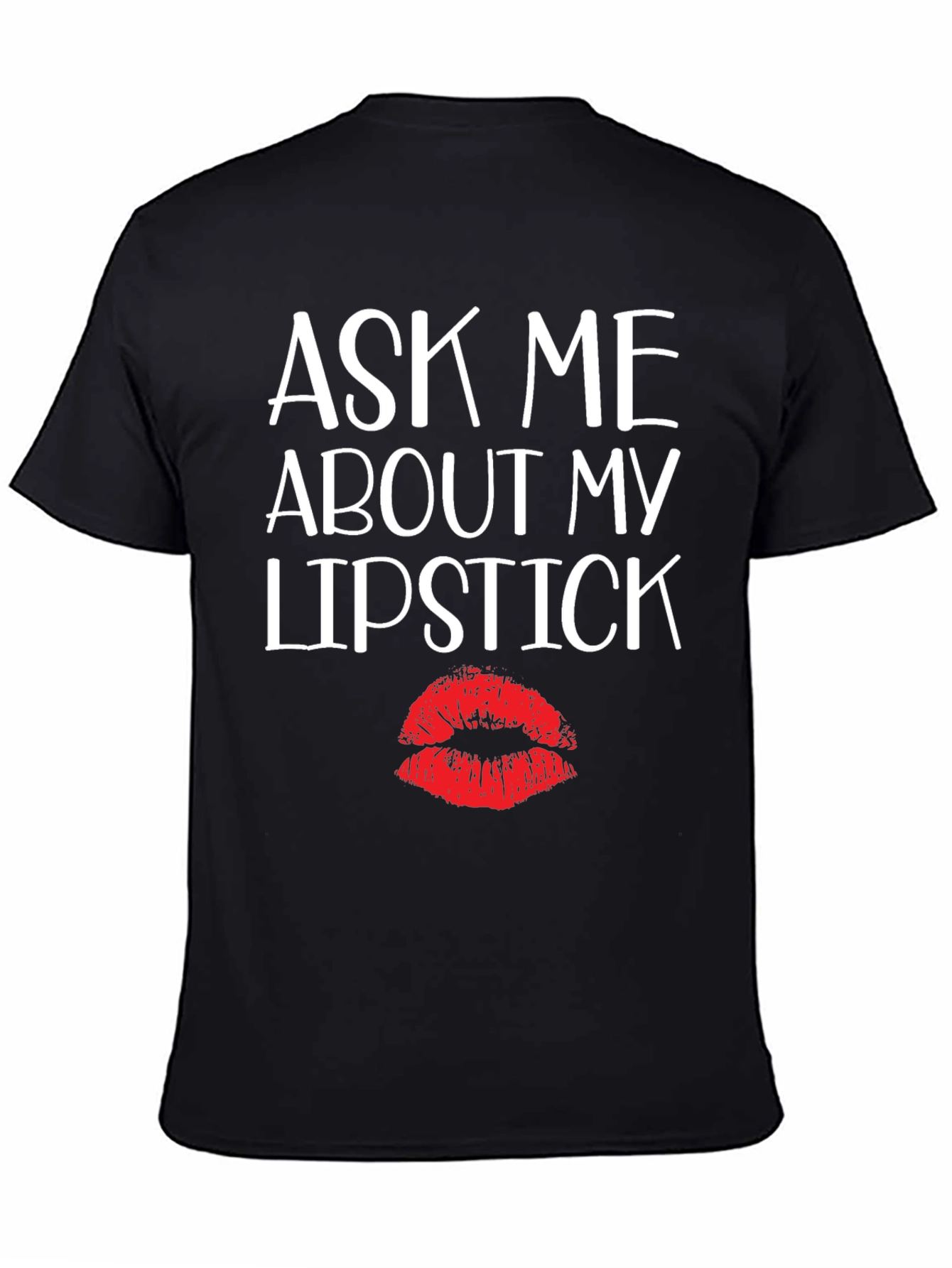 Ask Me About My Lipstick Graphic Tee