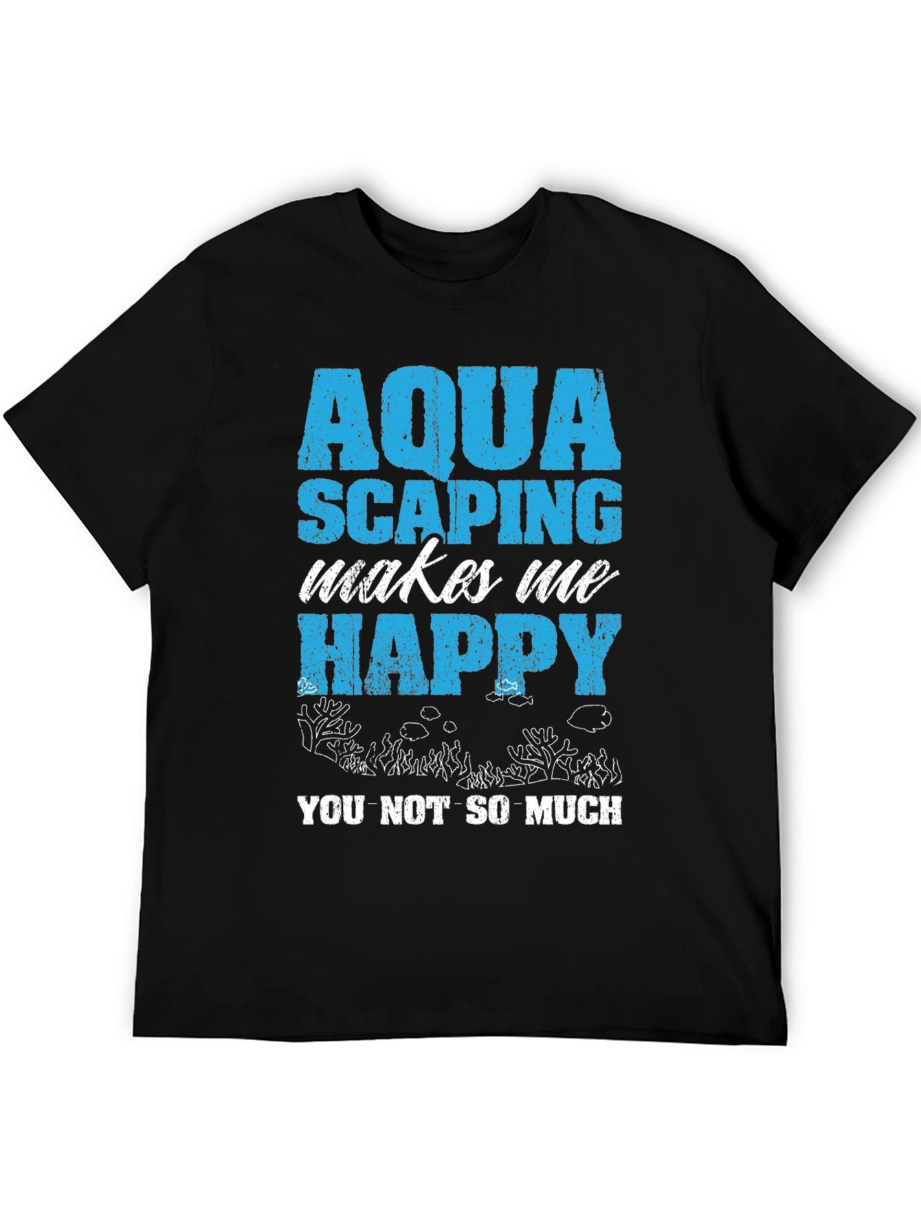 Aquascaping Makes Me Happy T-Shirt