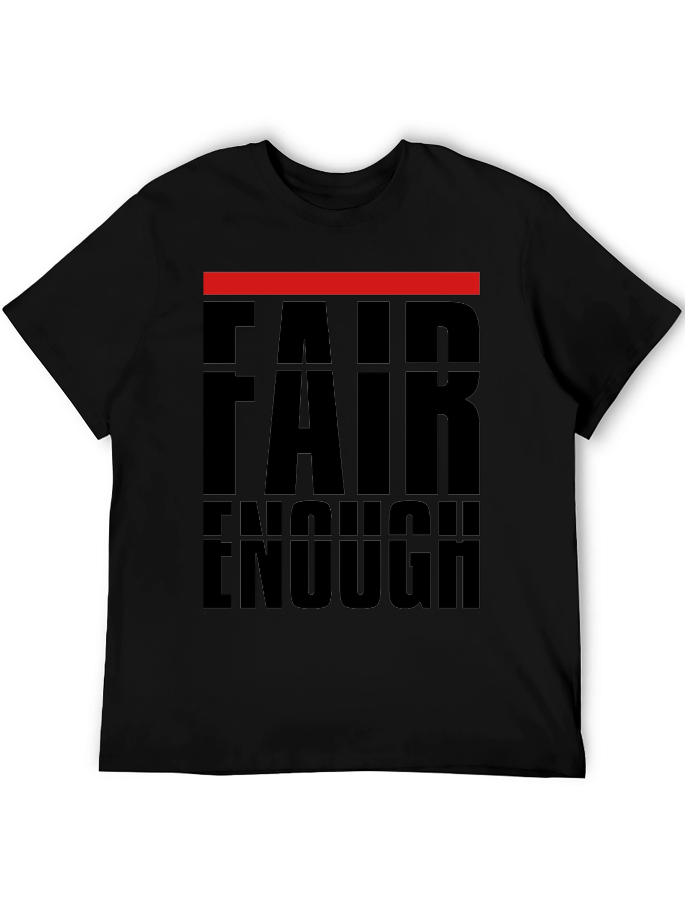 Fair Enough Graphic Print T-Shirt