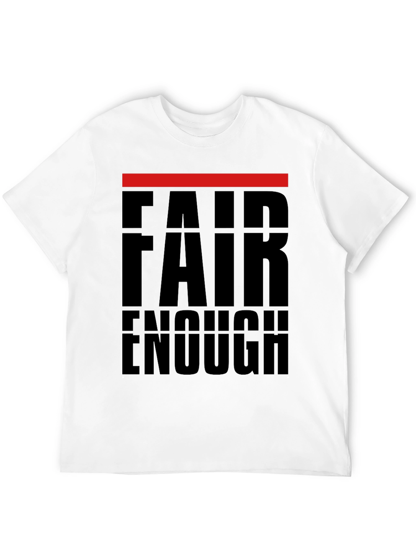 Fair Enough Graphic Print T-Shirt