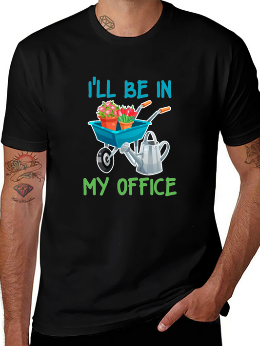 Gardeners Tee: Ill Be In My Office Garden Shirt