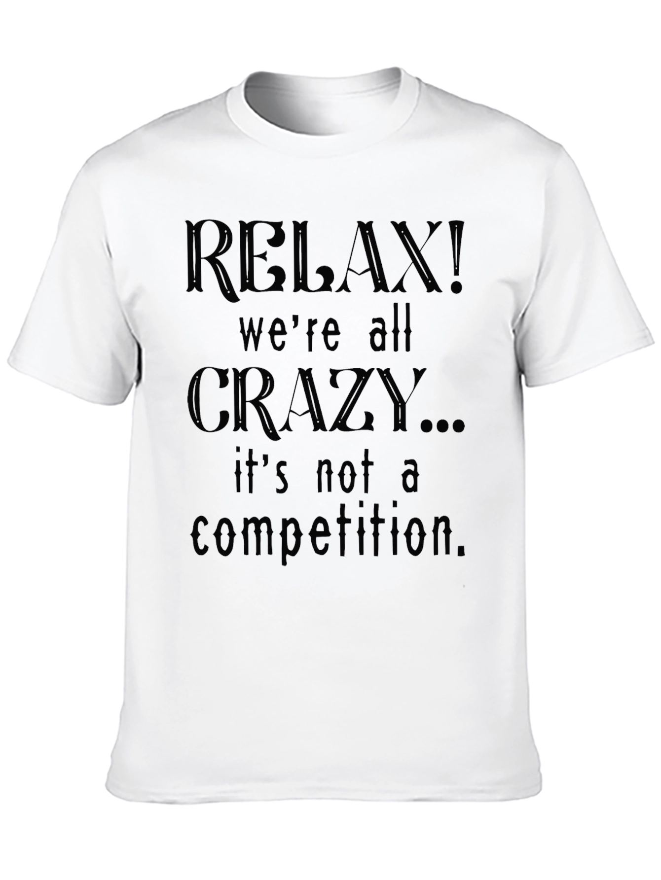 Relax! Were All Crazy Black Graphic Tee