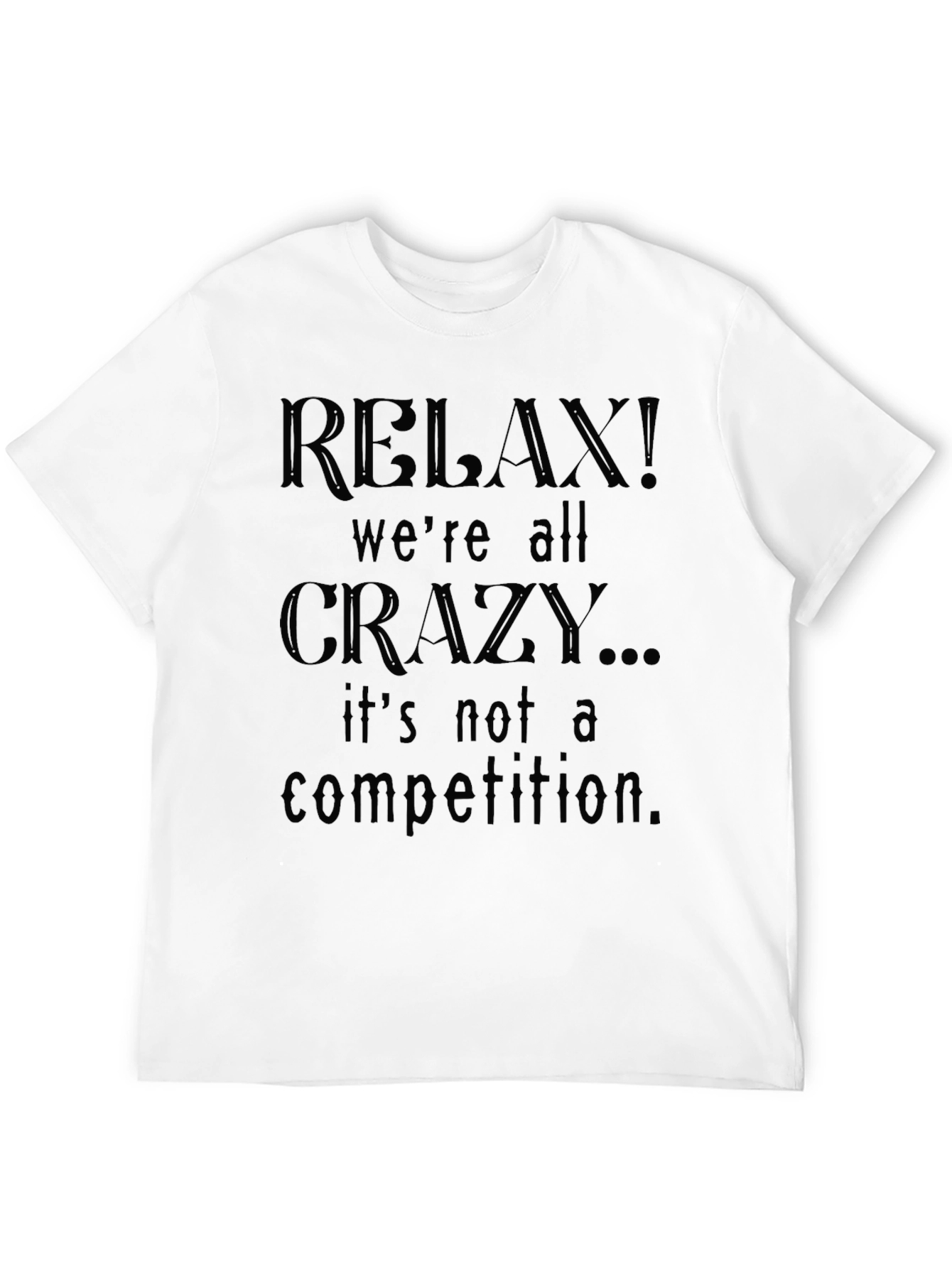 Relax! Were All Crazy Black Graphic Tee