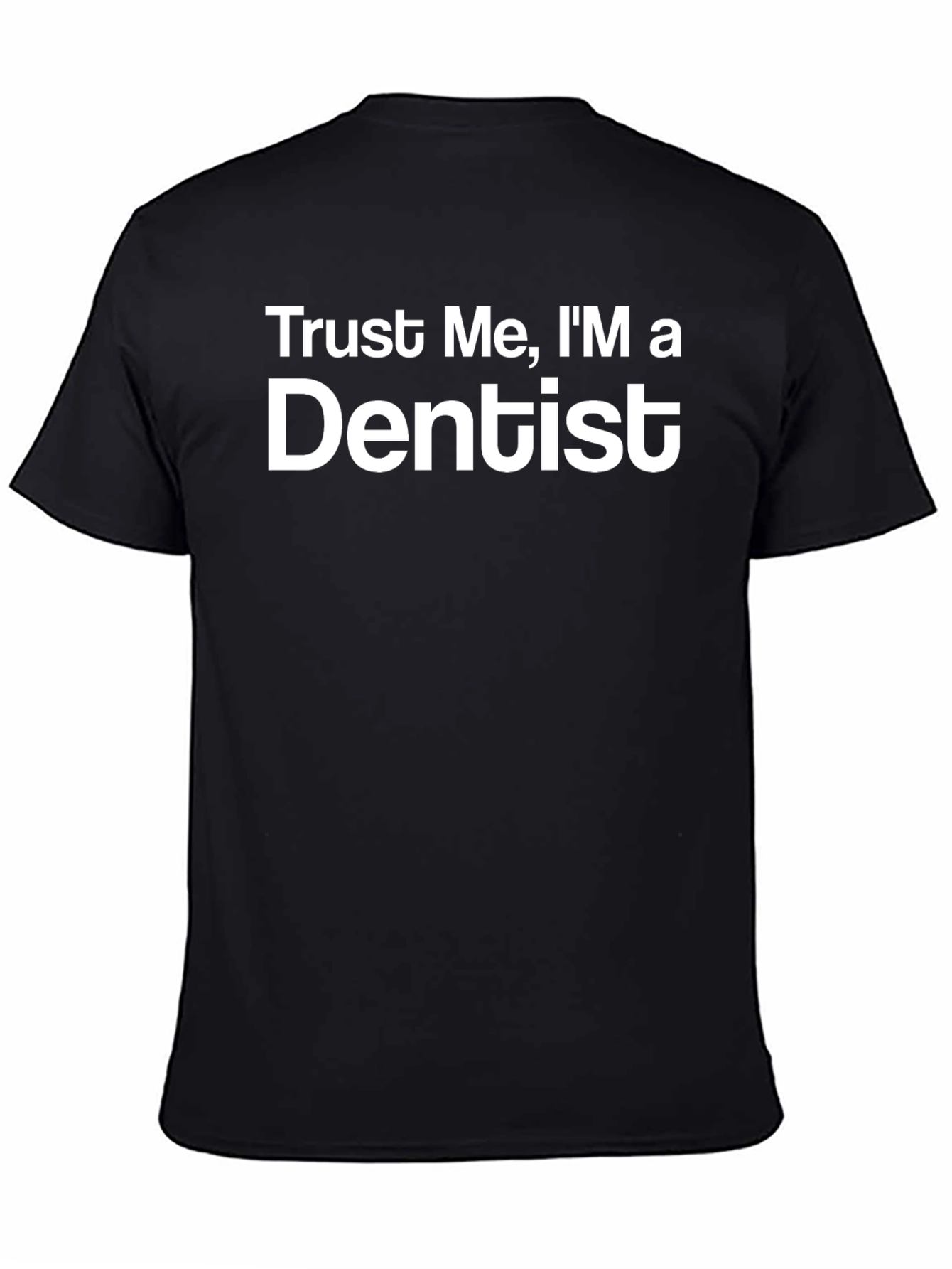 Trust Me Im a Dentist T-Shirt Funny Dental Tee