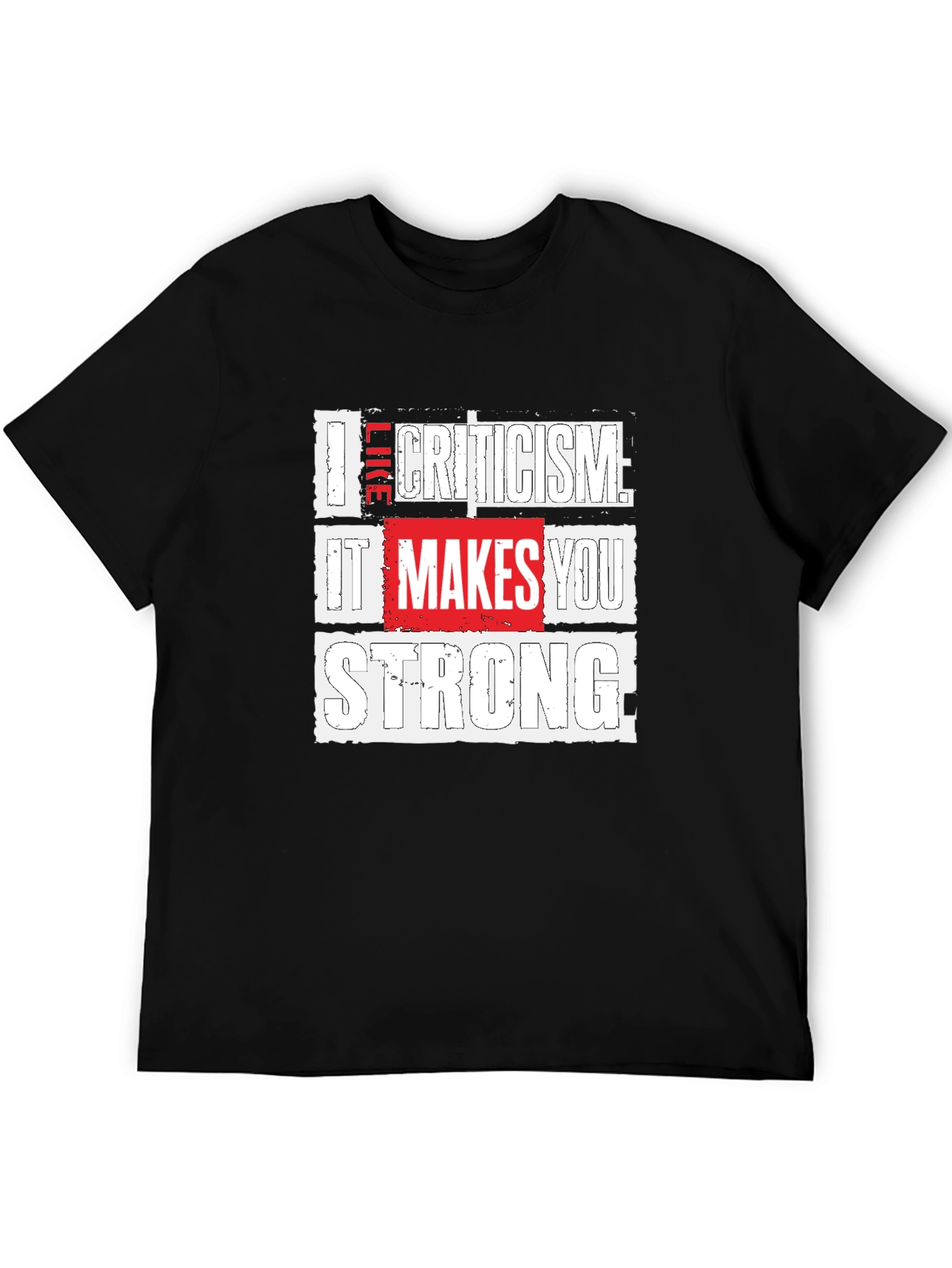 Criticism Makes You Strong Graphic T-Shirt