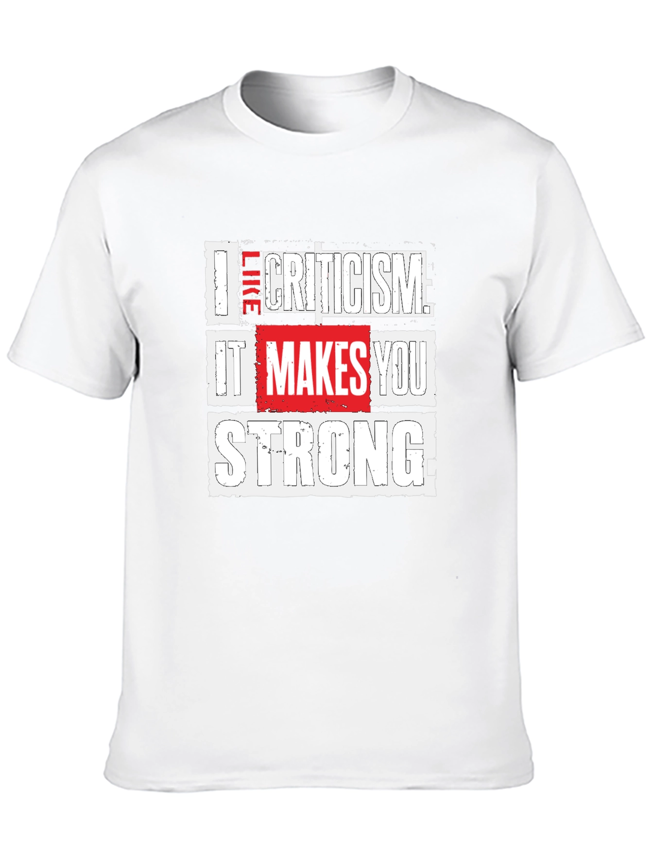 Criticism Makes You Strong Graphic T-Shirt
