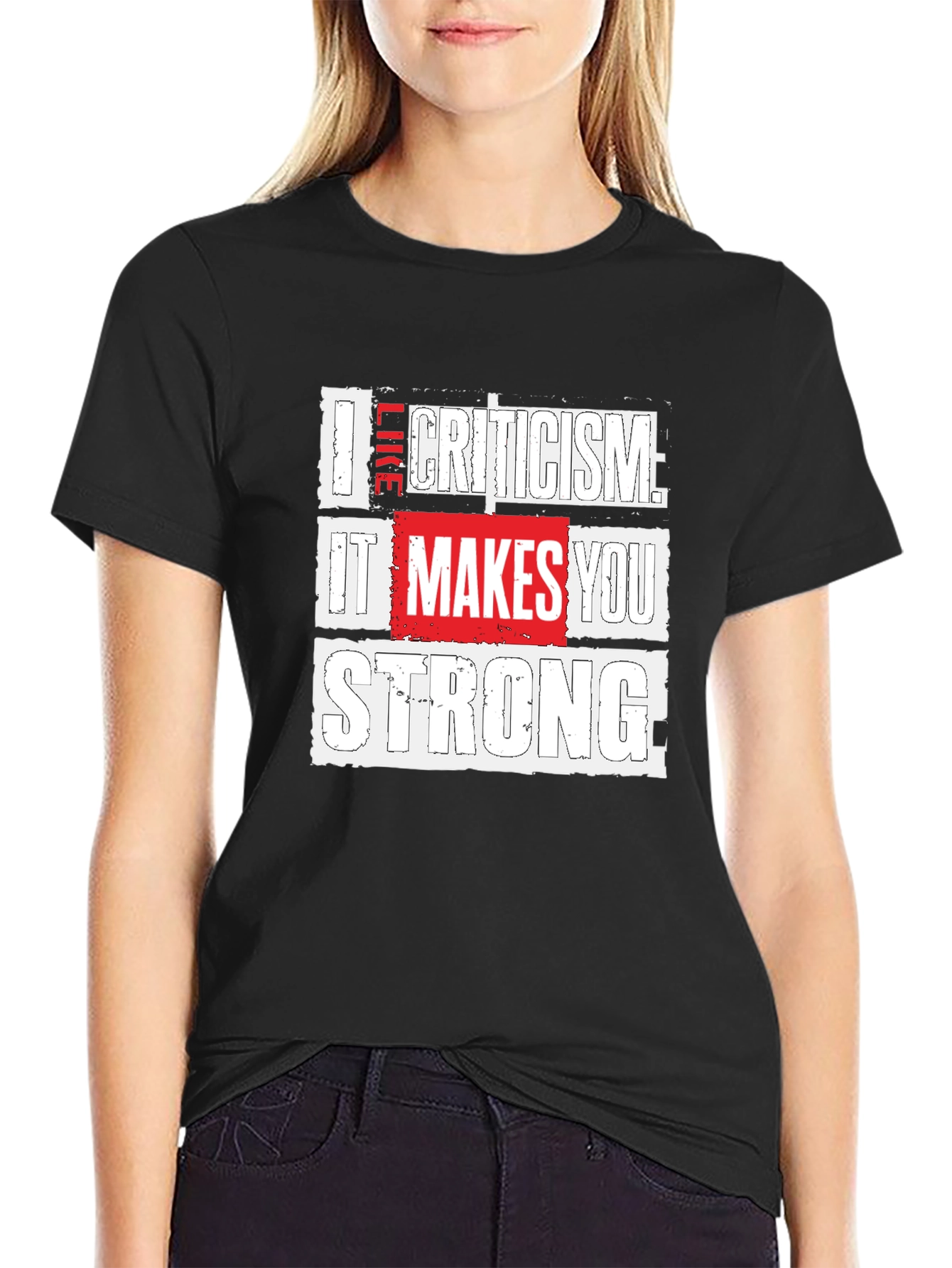 Criticism Makes You Strong Graphic T-Shirt