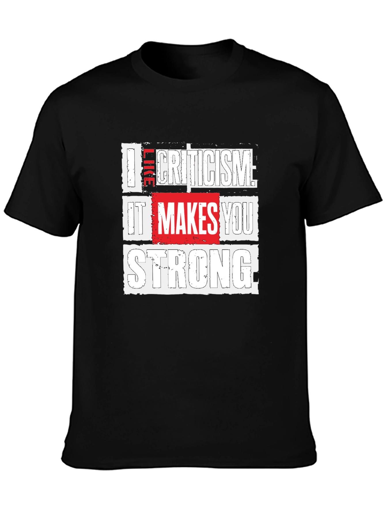 Criticism Makes You Strong Graphic T-Shirt