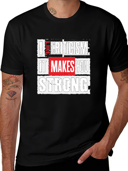 Criticism Makes You Strong Graphic T-Shirt