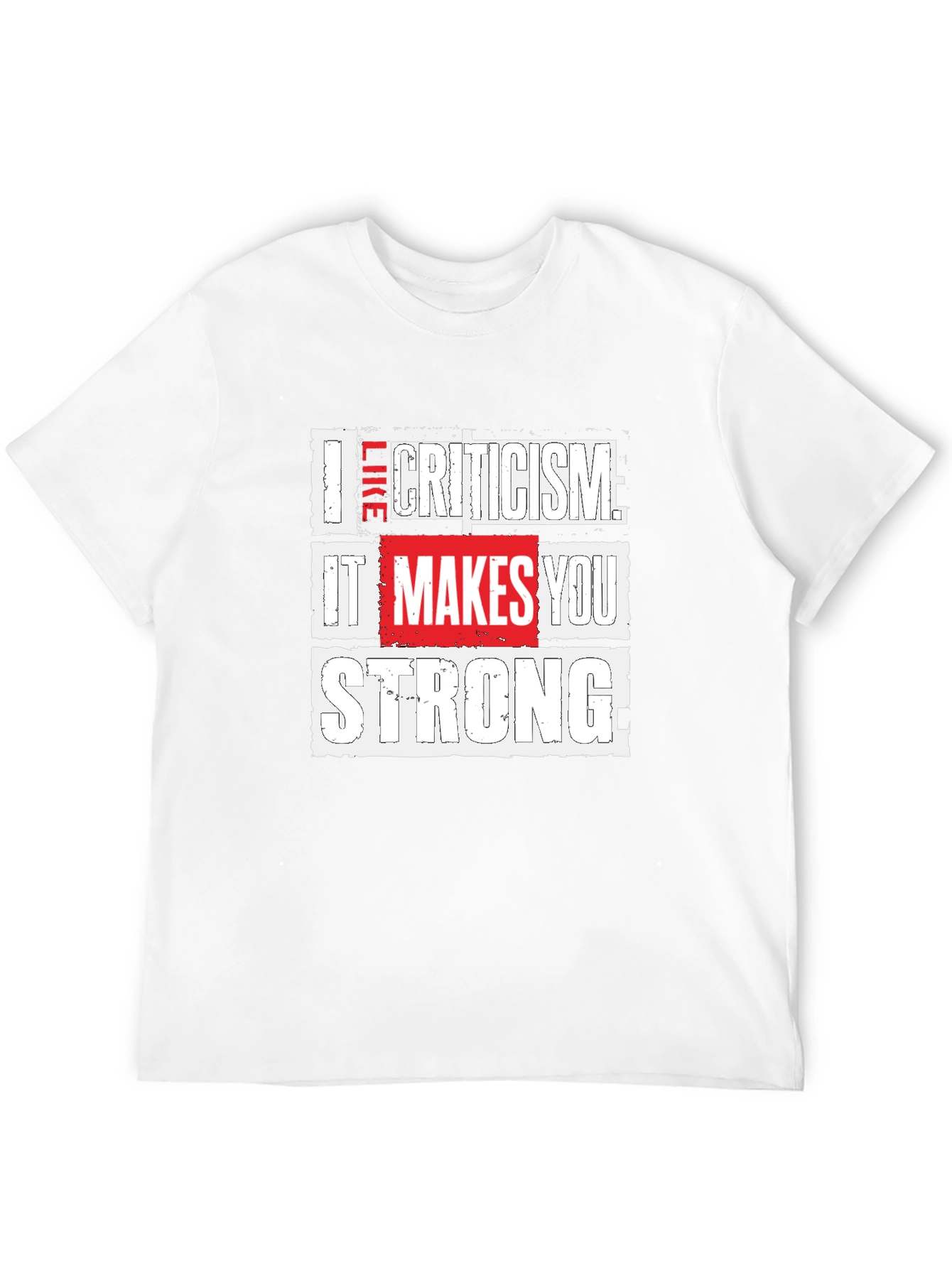 Criticism Makes You Strong Graphic T-Shirt