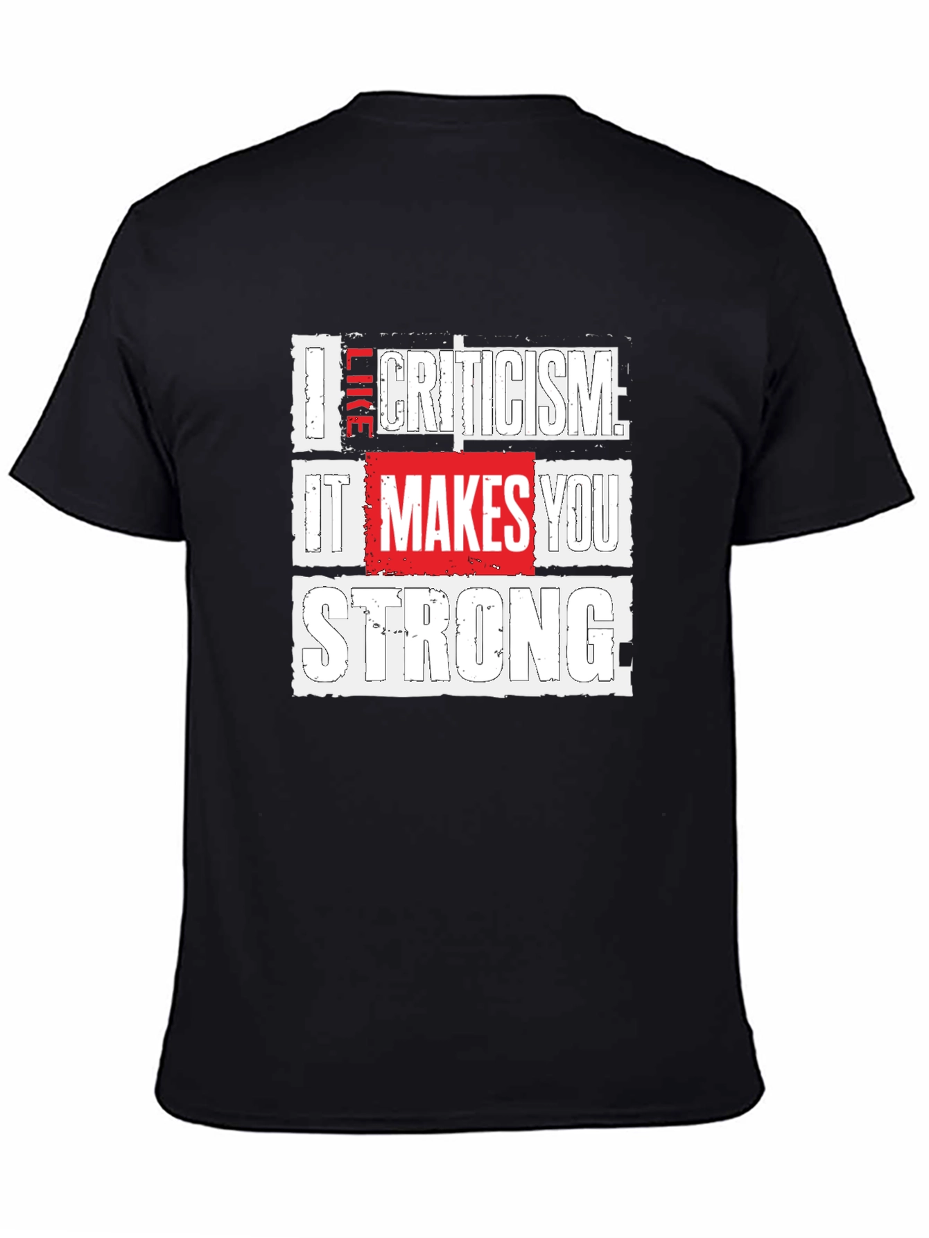 Criticism Makes You Strong Graphic T-Shirt
