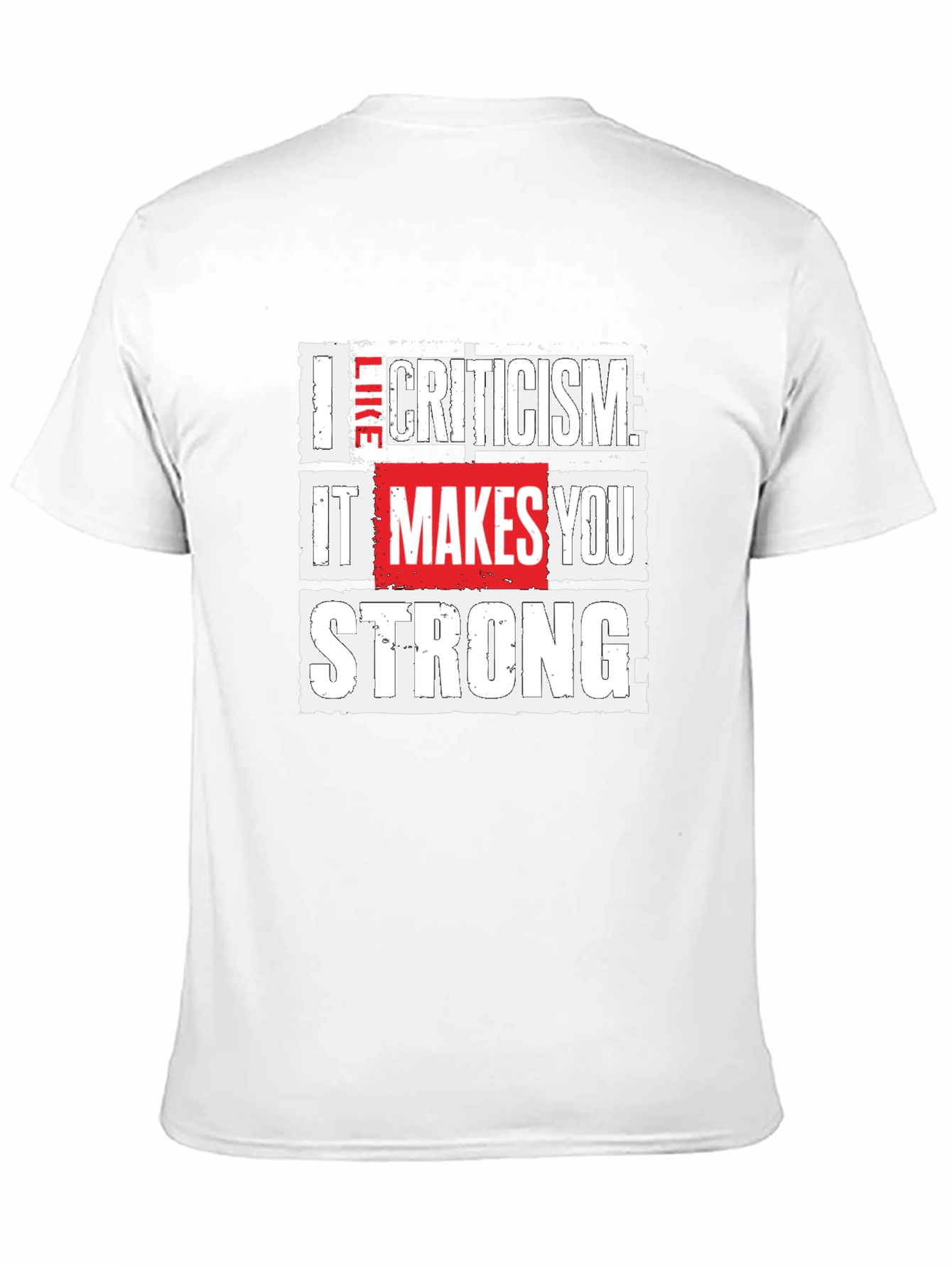 Criticism Makes You Strong Graphic T-Shirt