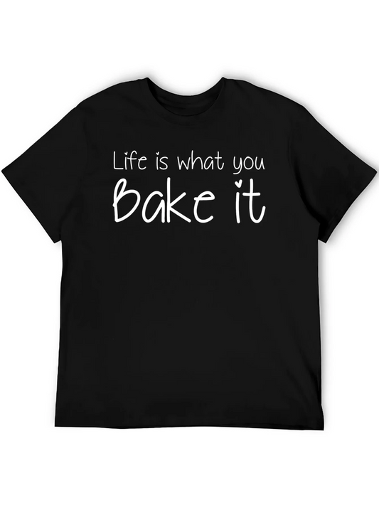 Life is What You Bake It T-Shirt