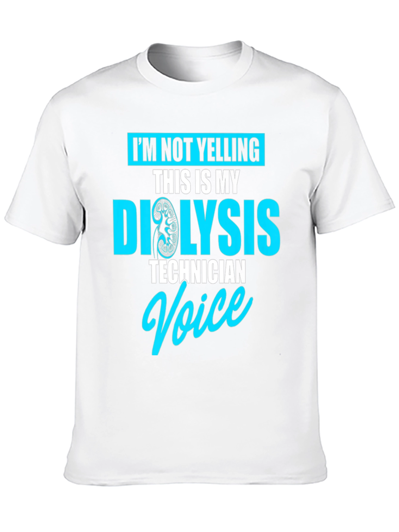 Dialysis Technician Voice T-Shirt Funny Gift