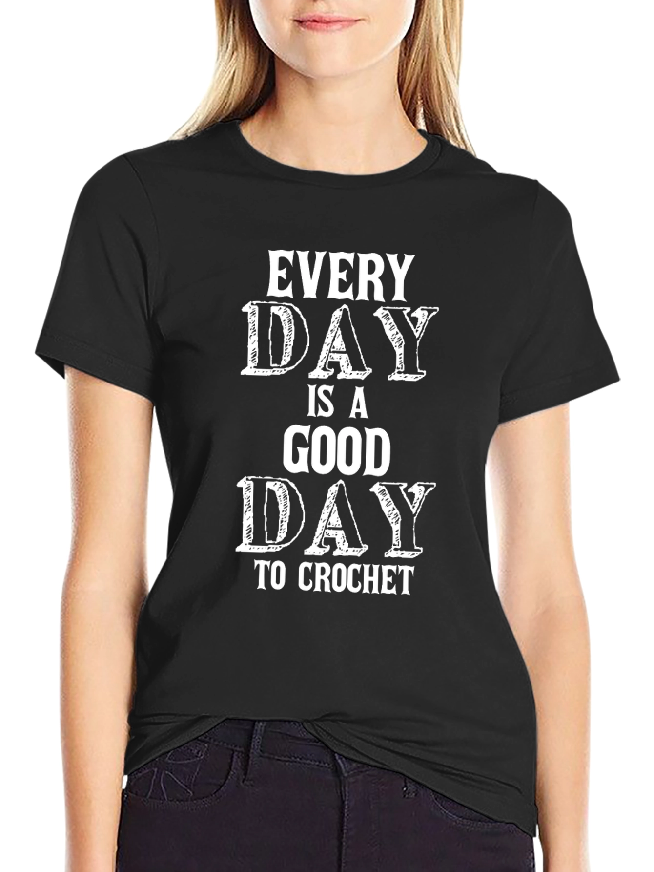Every Day is a Good Day to Crochet T-Shirt