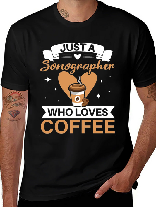 Sonographer Coffee Lover T-Shirt - Funny Graphic Tee