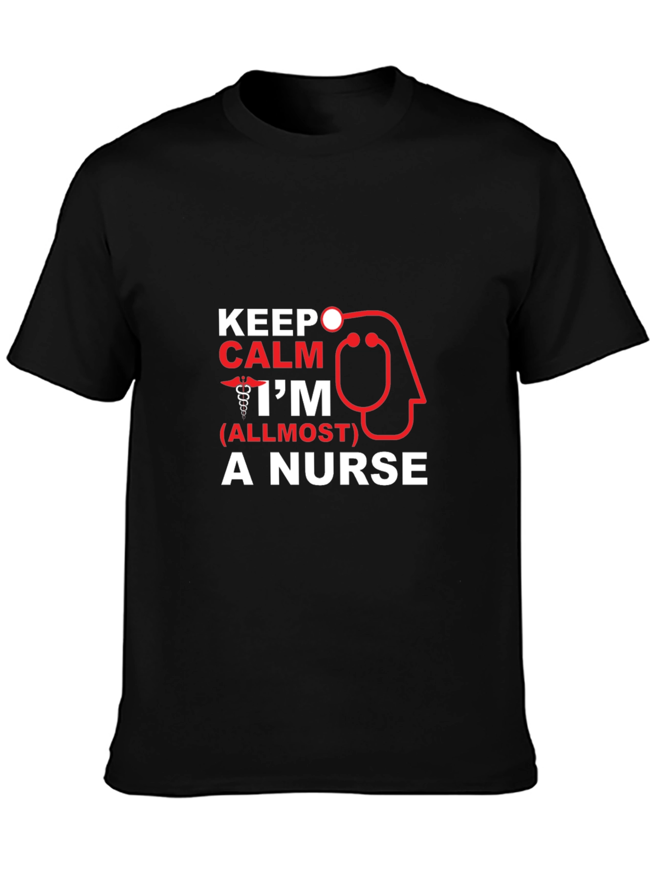 Keep Calm Im (Almost) A Nurse Black T-Shirt