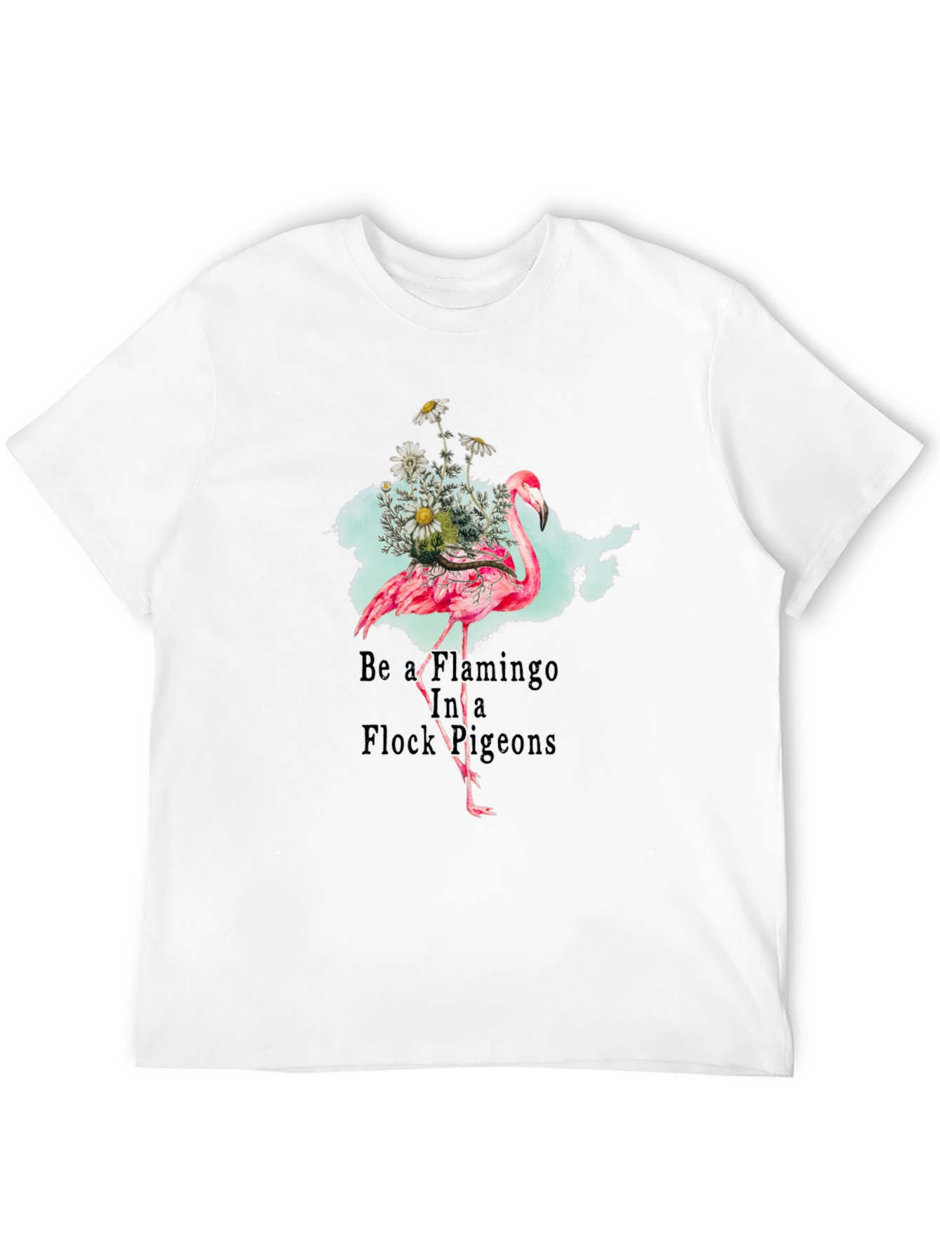 Be a Flamingo T-Shirt