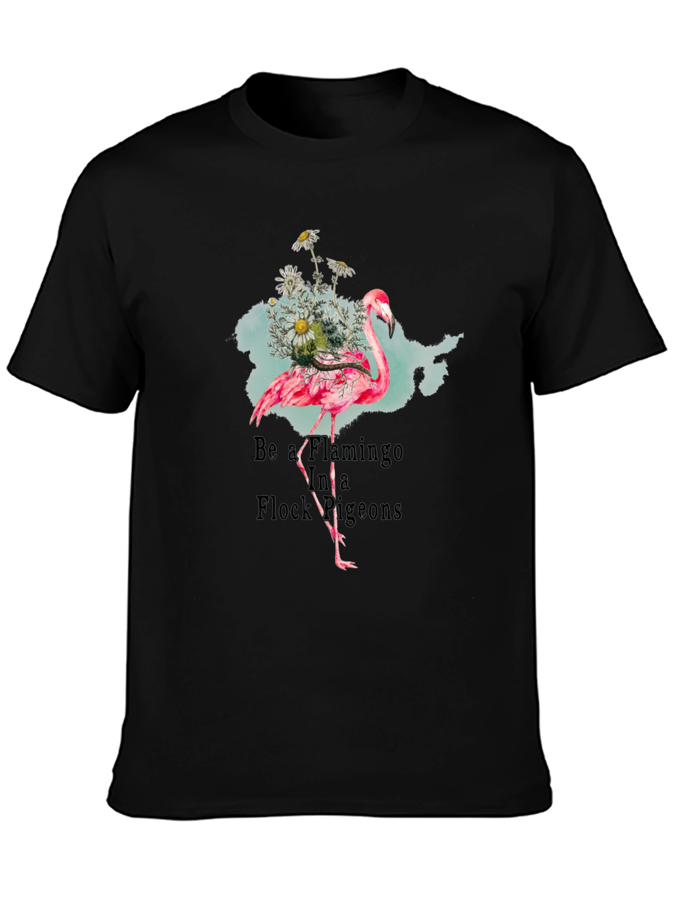 Be a Flamingo T-Shirt