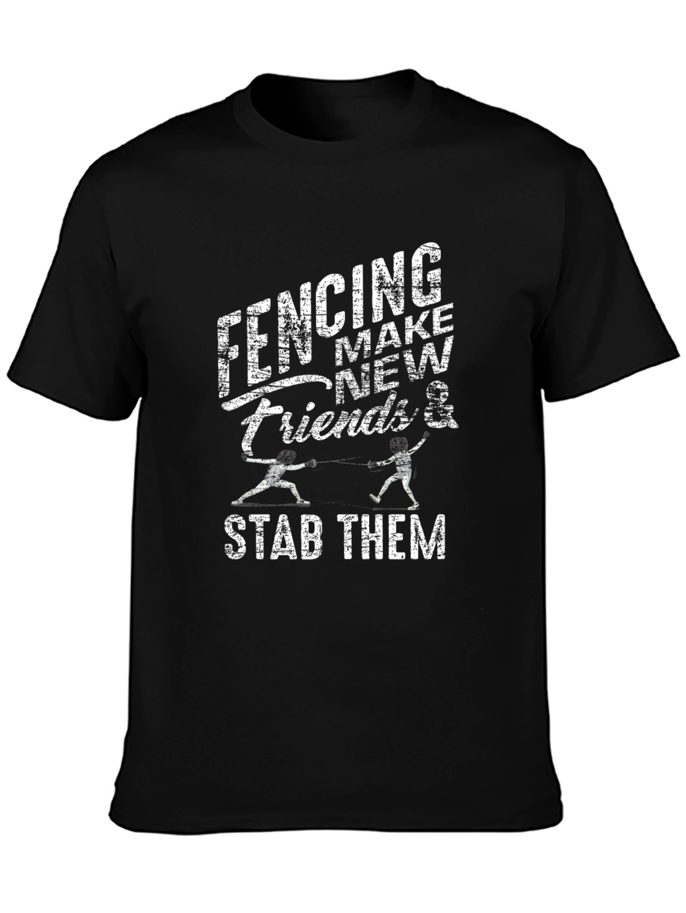 Fencing Make New Friends & Stab Them Black T-Shirt