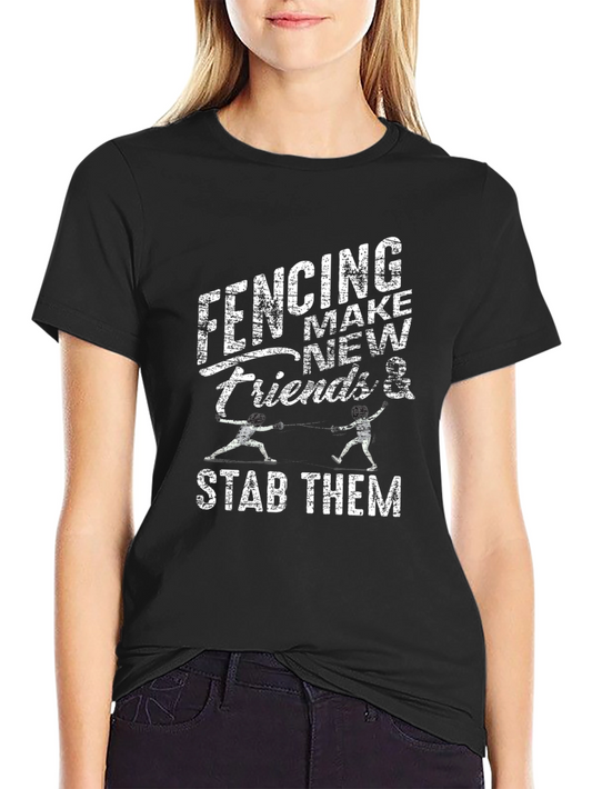 Fencing Make New Friends & Stab Them Black T-Shirt