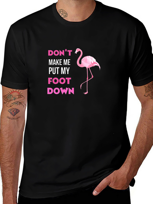 Dont Make Me Put My Foot Down Flamingo T-Shirt